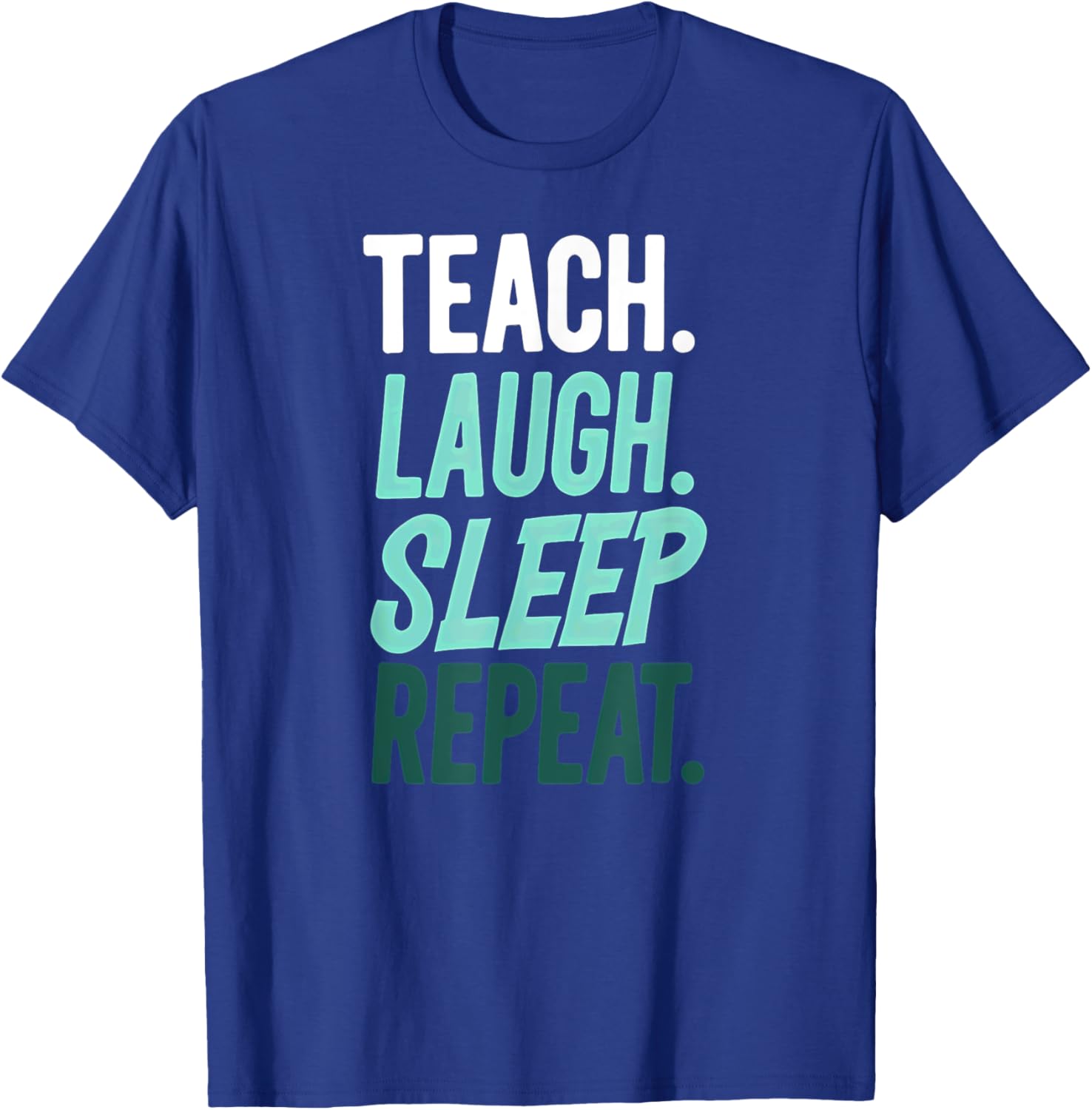 Teach Laugh Sleep Repeat Teacher T-Shirt for Educators and School Staff - 9