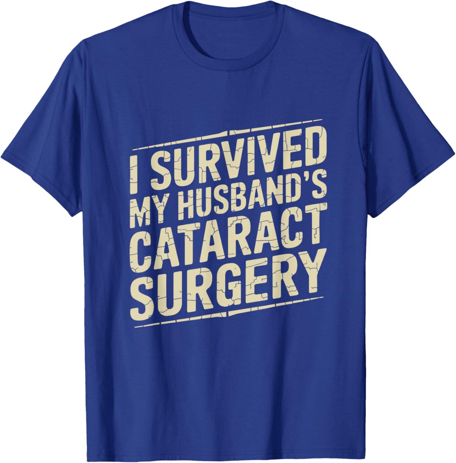 I Survived My Husband's Cataract Surgery Funny T-Shirt for Recovery Fun - 6