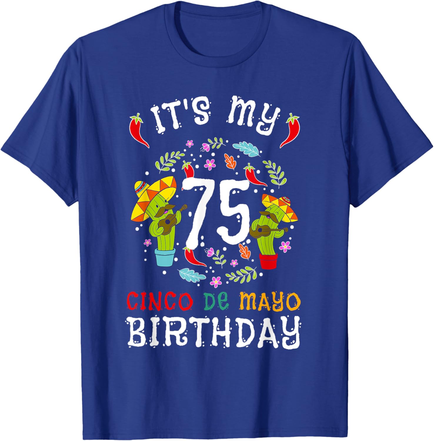 Celebrate 75th Birthday with Cinco De Mayo Mustache Men T-Shirt - 21