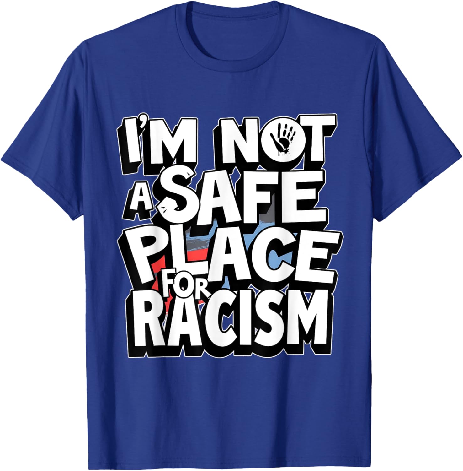 I'm Not A Safe Place For Racism T-Shirt for Men and Women - 11