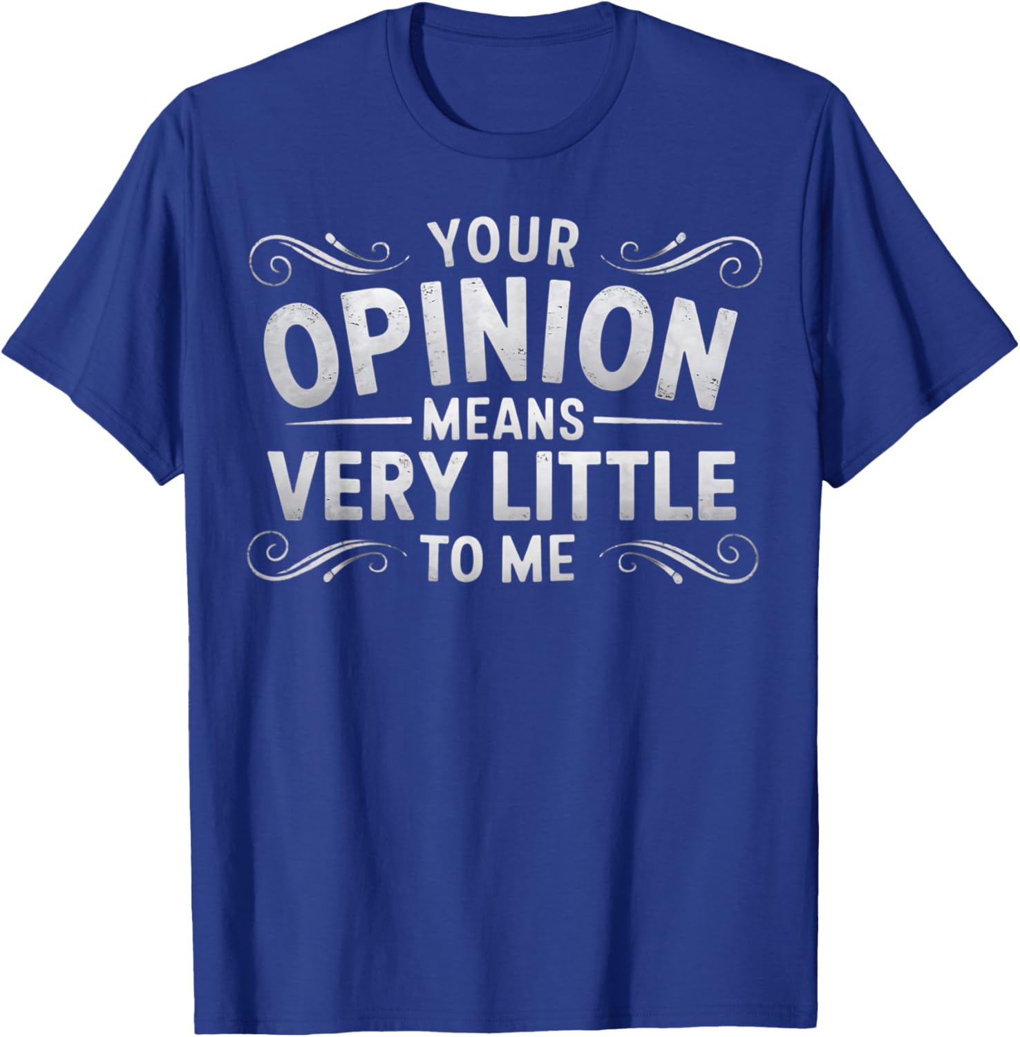 Funny Your Opinion Means Little T-Shirt for Casual Wear and Humor Lovers - 12