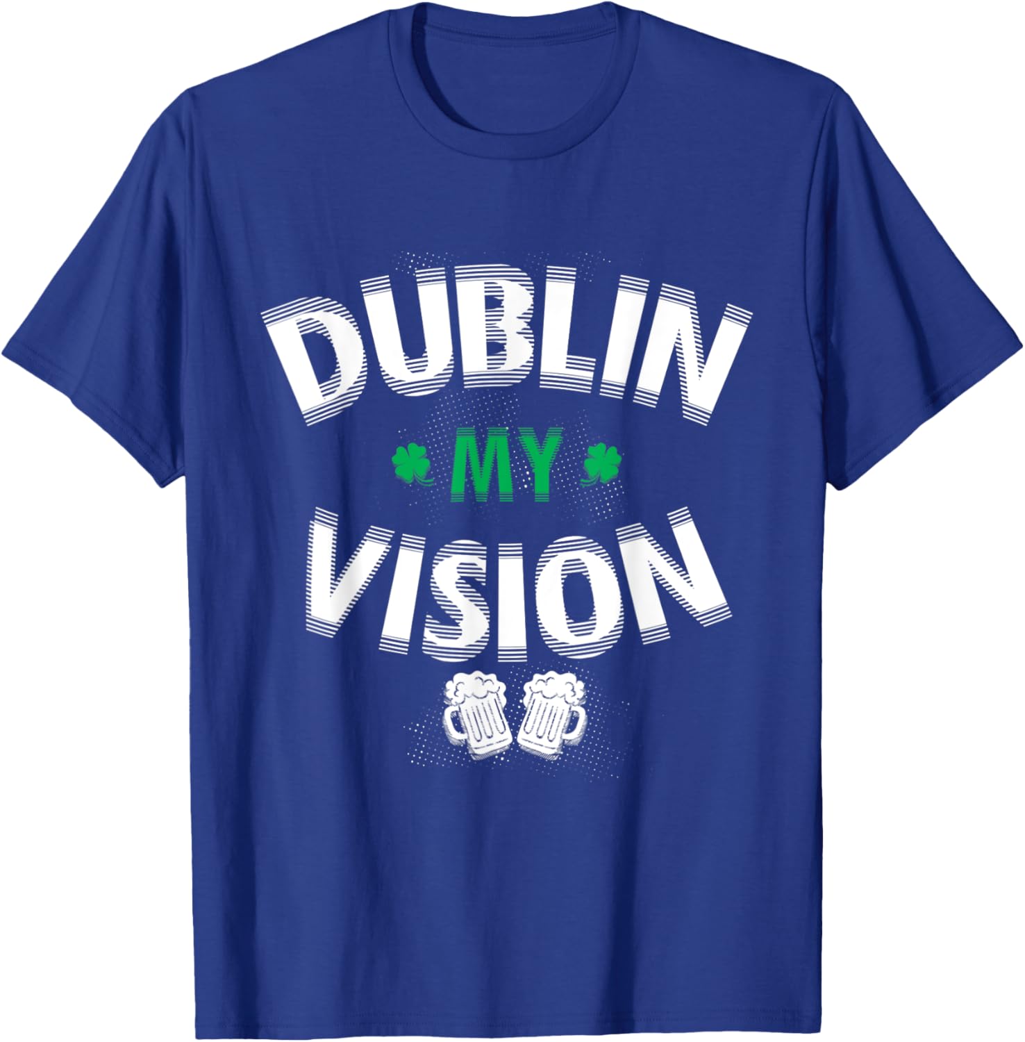 Funny Dublin My Vision St Patrick's Day T-Shirt for Irish Festival Fun - 20