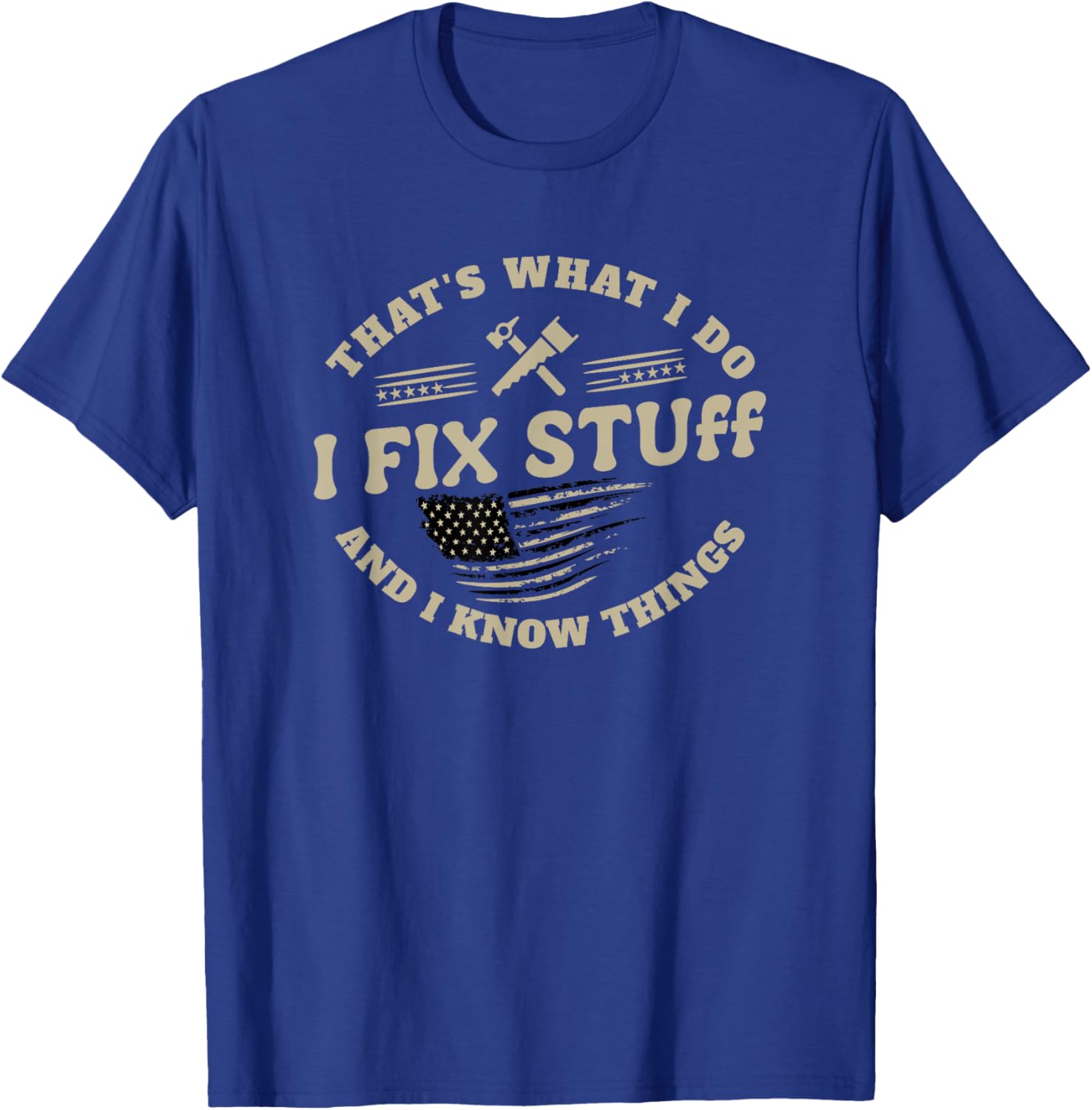 Funny Dad T-Shirt I Fix Stuff and I Know Things for Men - 11