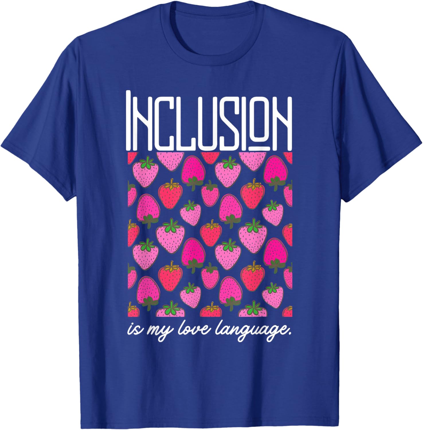 Inclusion Is My Love Language Strawberry T-Shirt for SPED Teachers - 9