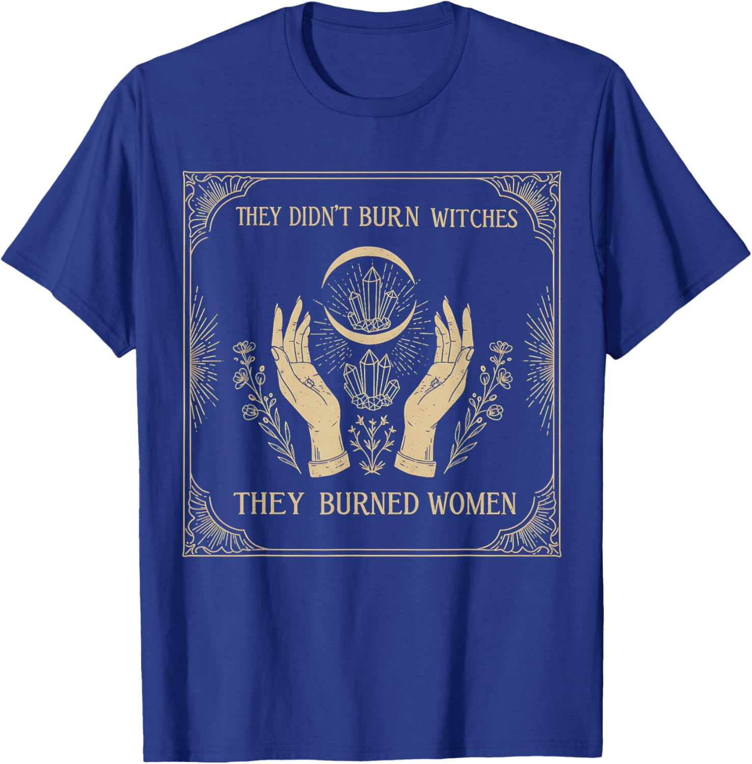 They Didn’t Burn Witches T-Shirt - Empowering Women's Apparel - 1