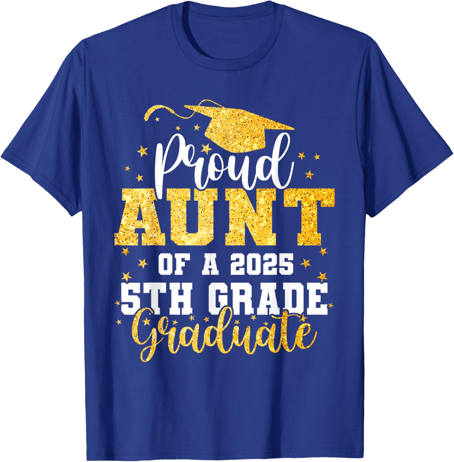 Proud Aunt of a Class of 2025 5th Grade Graduate Graduation T-Shirt - 1