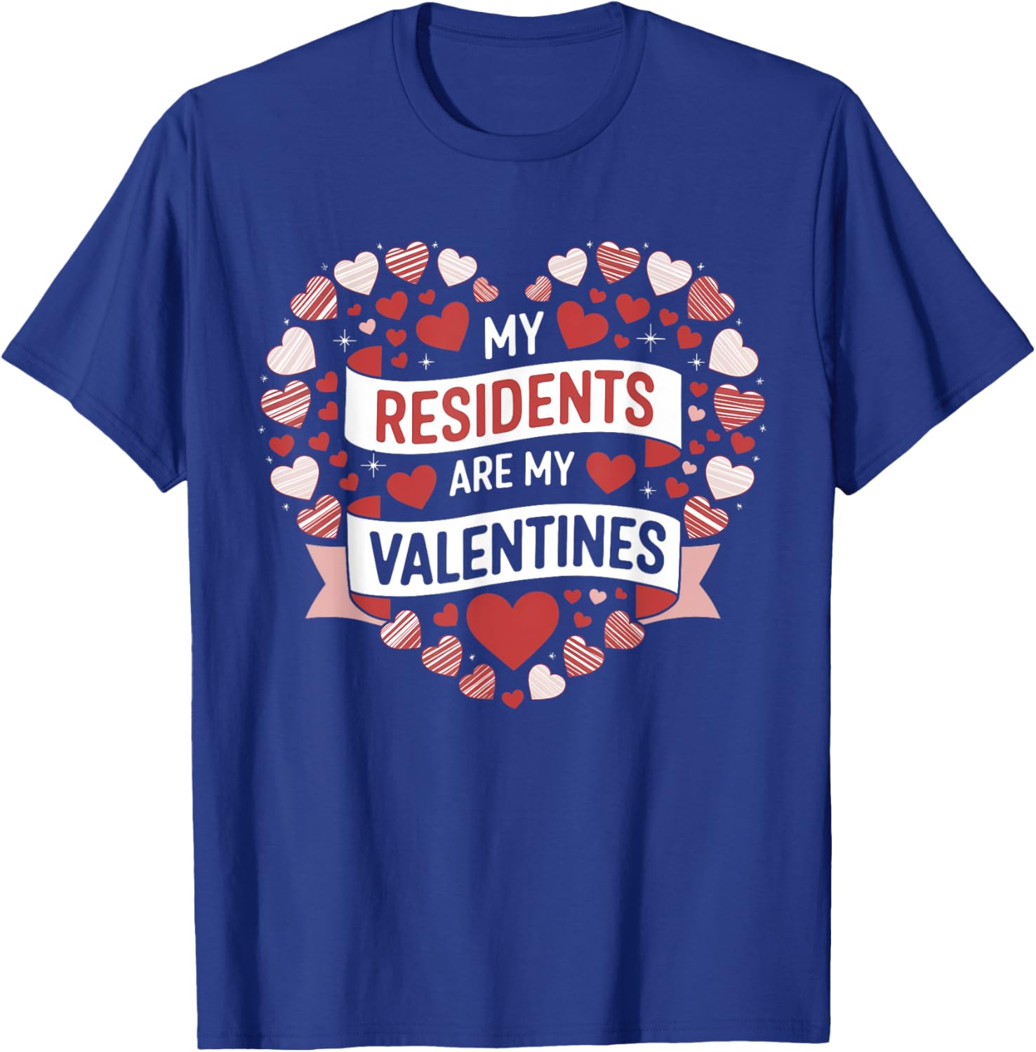 My Residents Are My Valentines Day Nurse Doctor Tee for Caregivers - 12