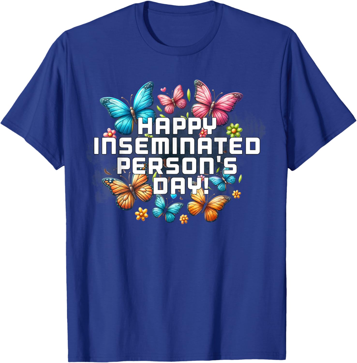 Mom Happy Inseminated Person's Day Mother's Day T-Shirt Gift Idea - 13