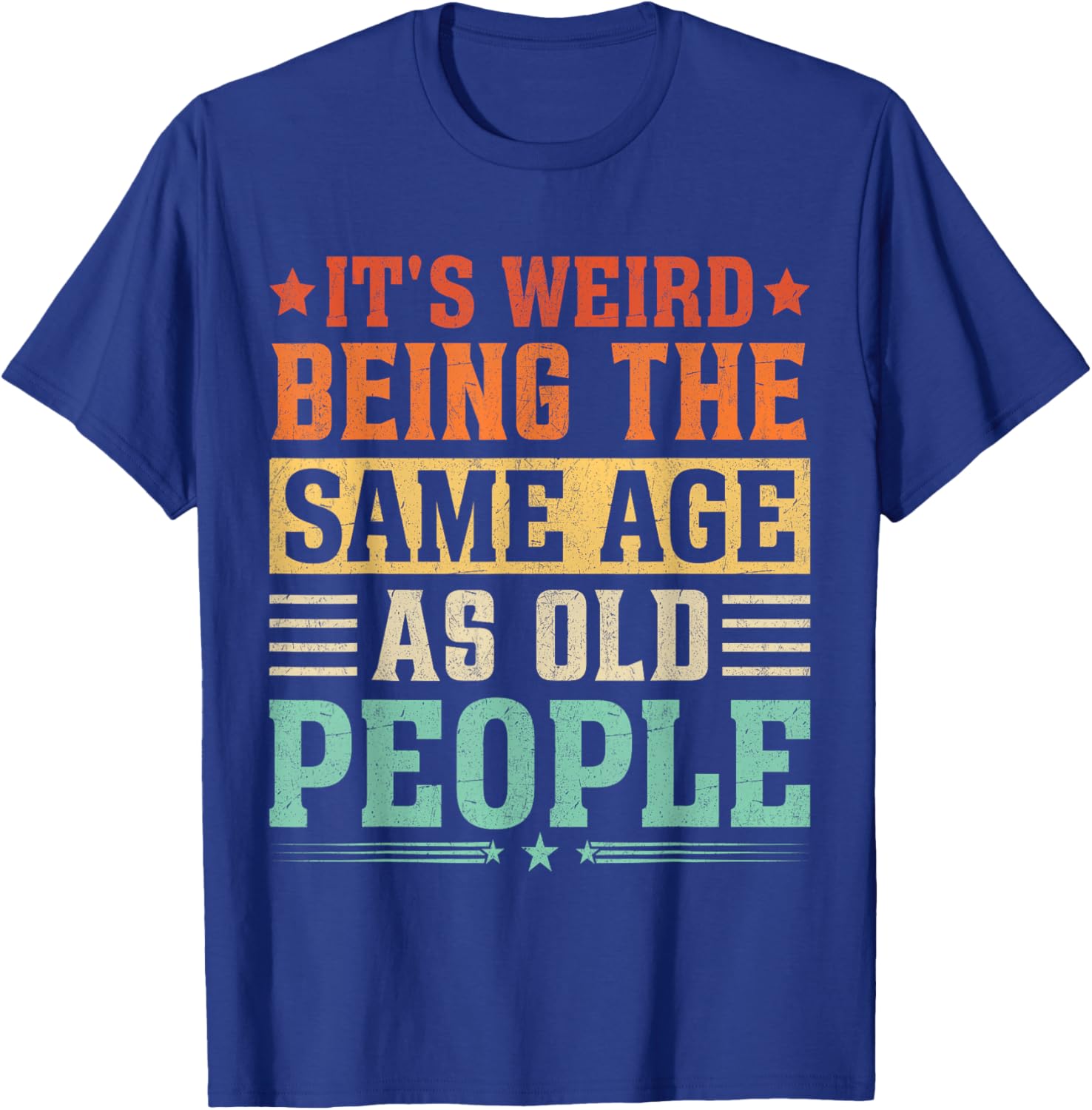Funny Vintage T-Shirt It's Weird Being The Same Age As Old People - 3