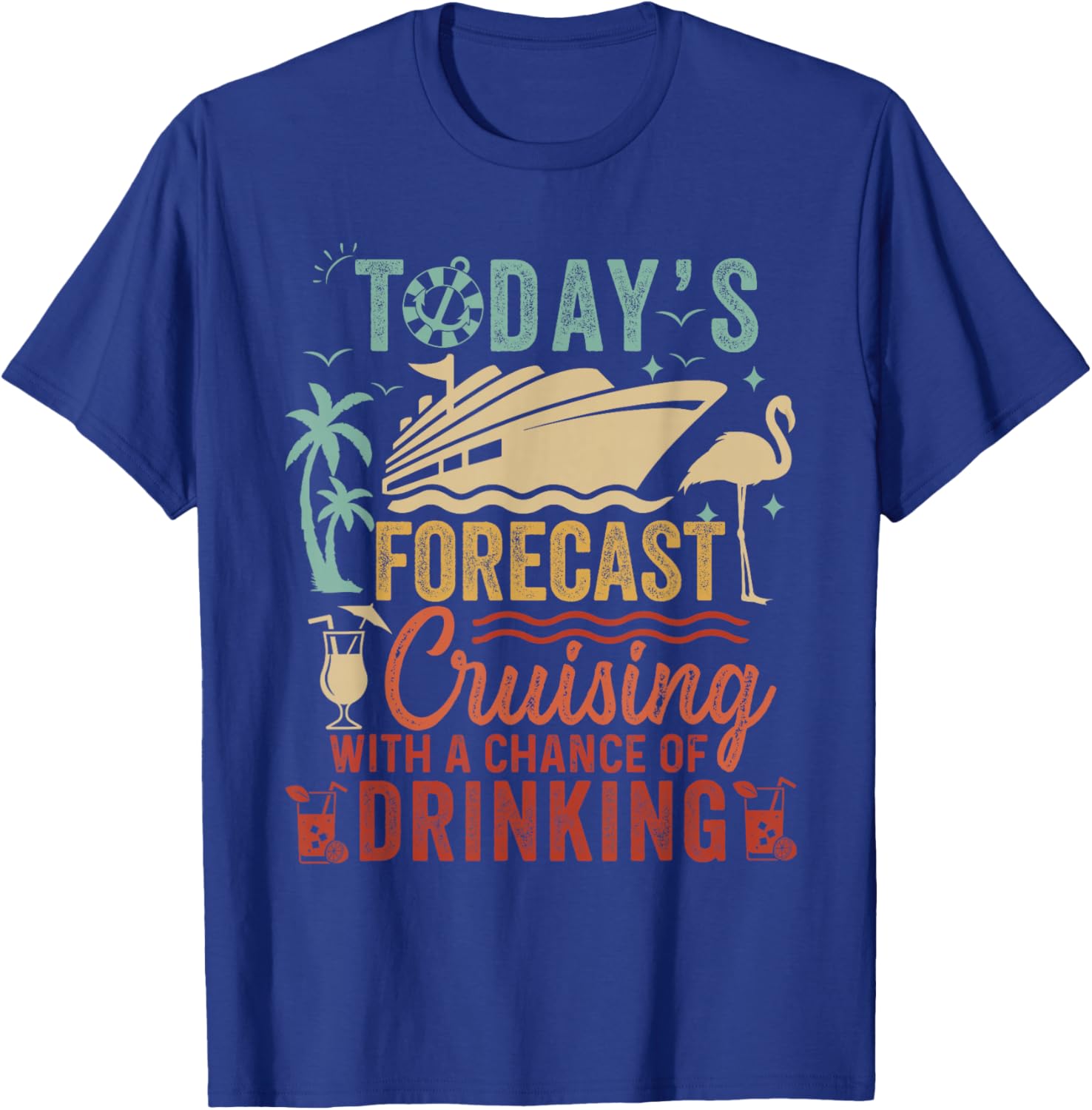 Today's Forecast Cruising with a Chance of Drinking T-Shirt for Fun Adventures - 6