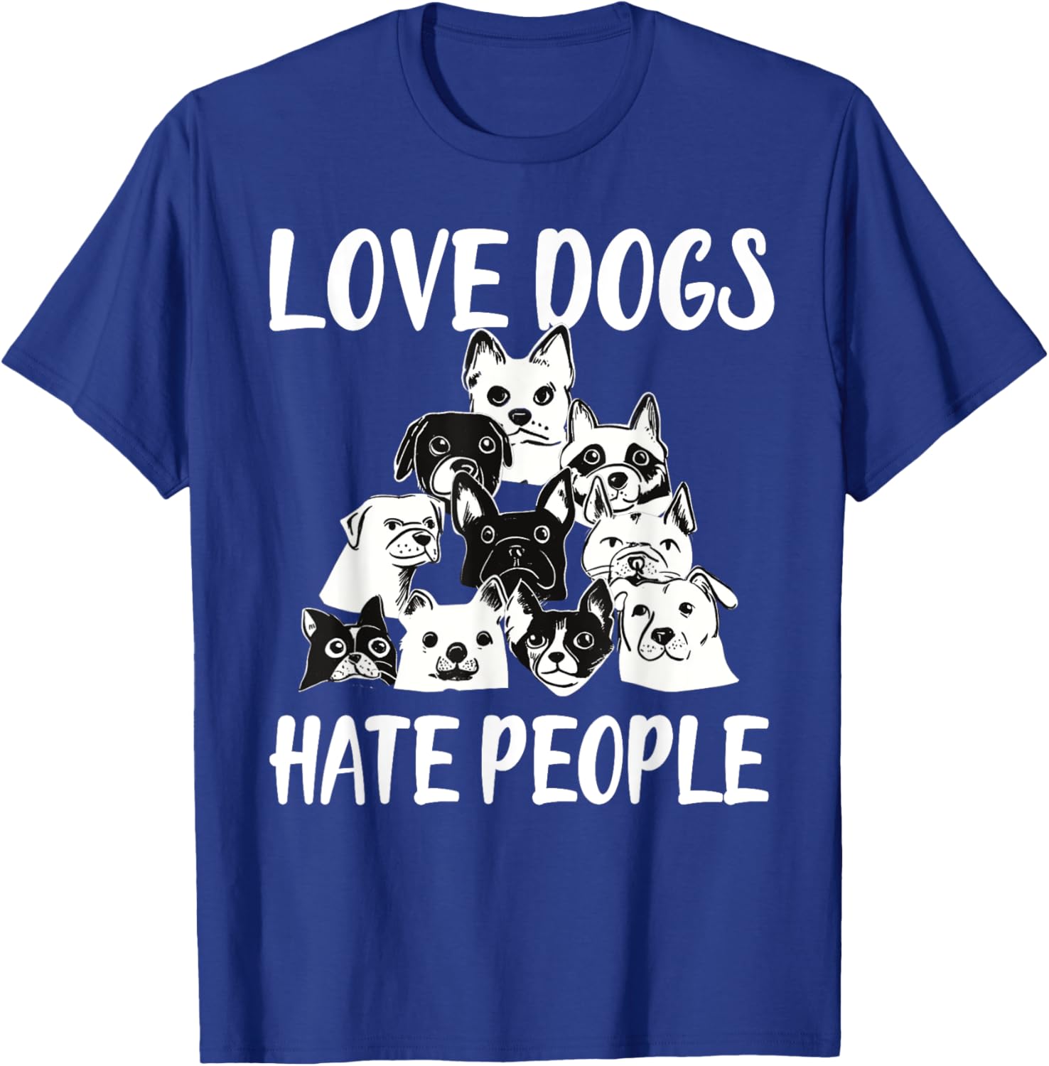 I Love Dogs I Hate People Funny T-Shirt for Dog Lovers and Friends - 17