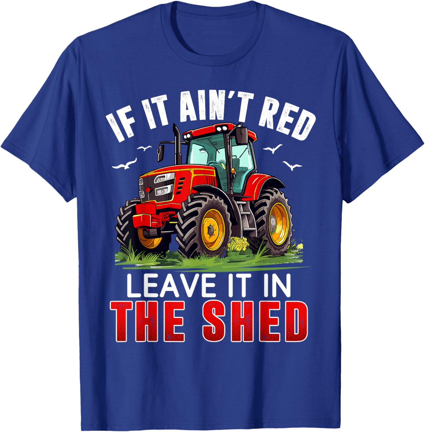 Funny Farmer If It Ain't Red Leave It In The Shed T-Shirt for Farm Lovers - 2