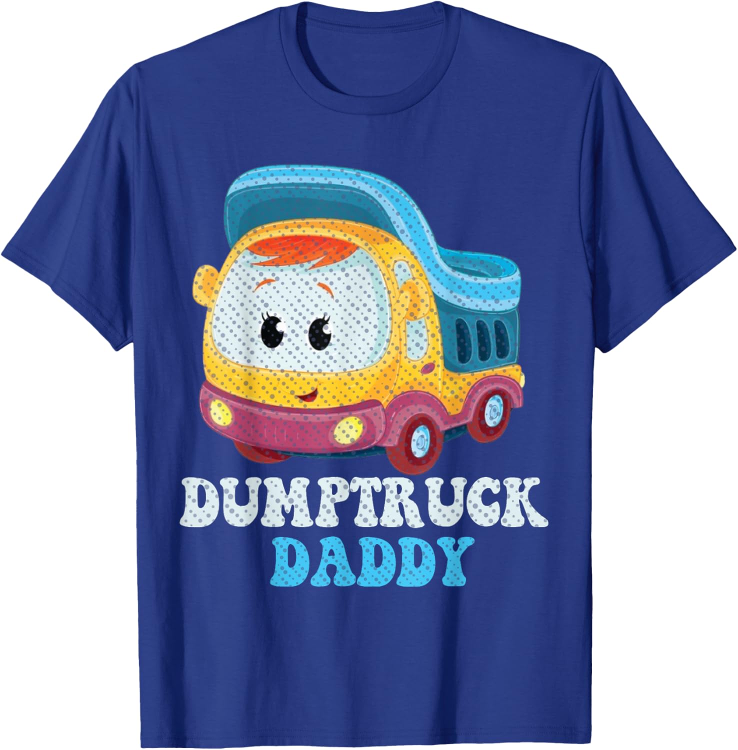 Funny Dumptruck Daddy T-Shirt for Dads - Cool and Comfy Graphic Tee - 8