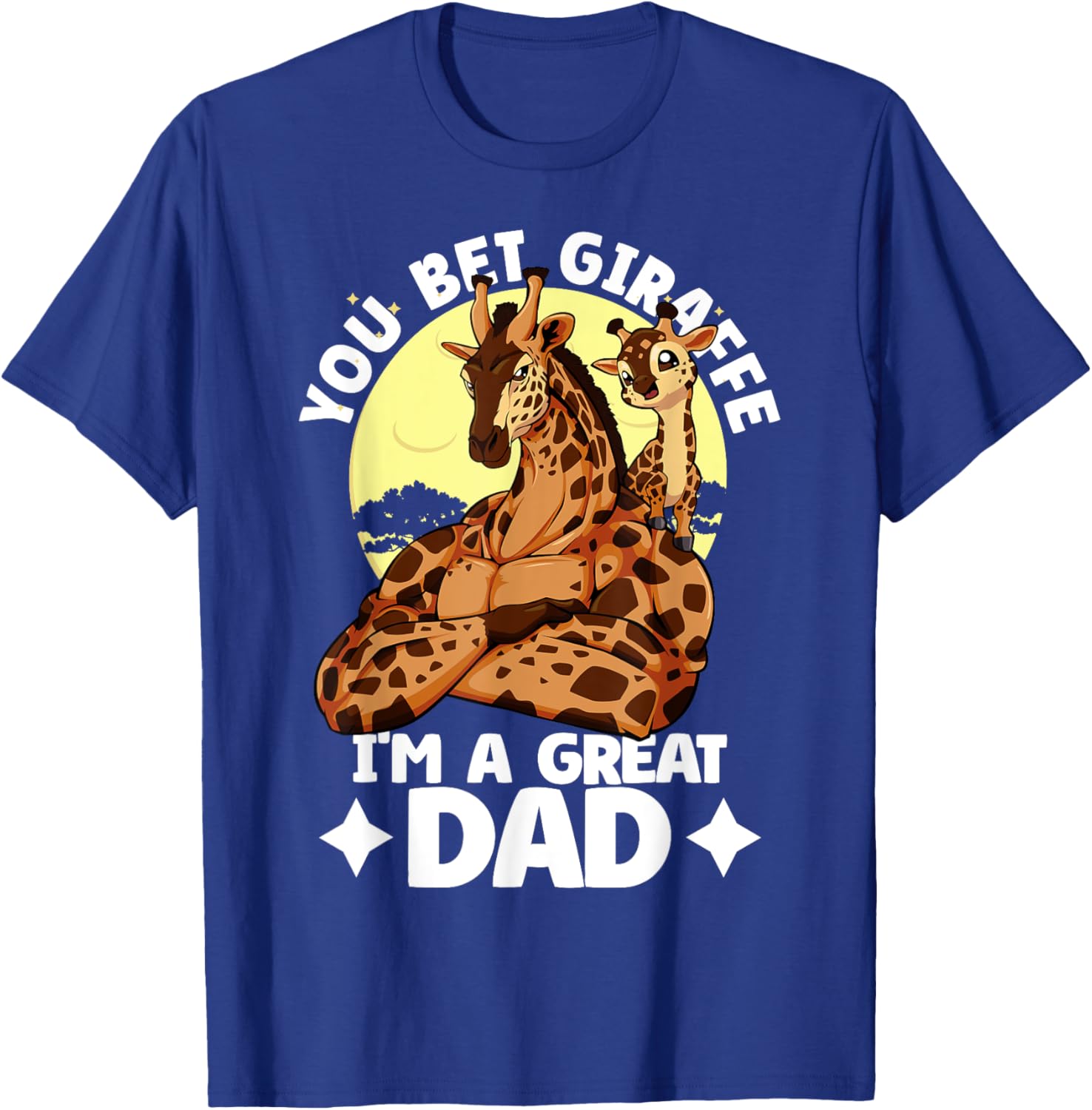 You Bet Giraffe I'm a Great Dad Son Father's Day T-Shirt for Dads - 8