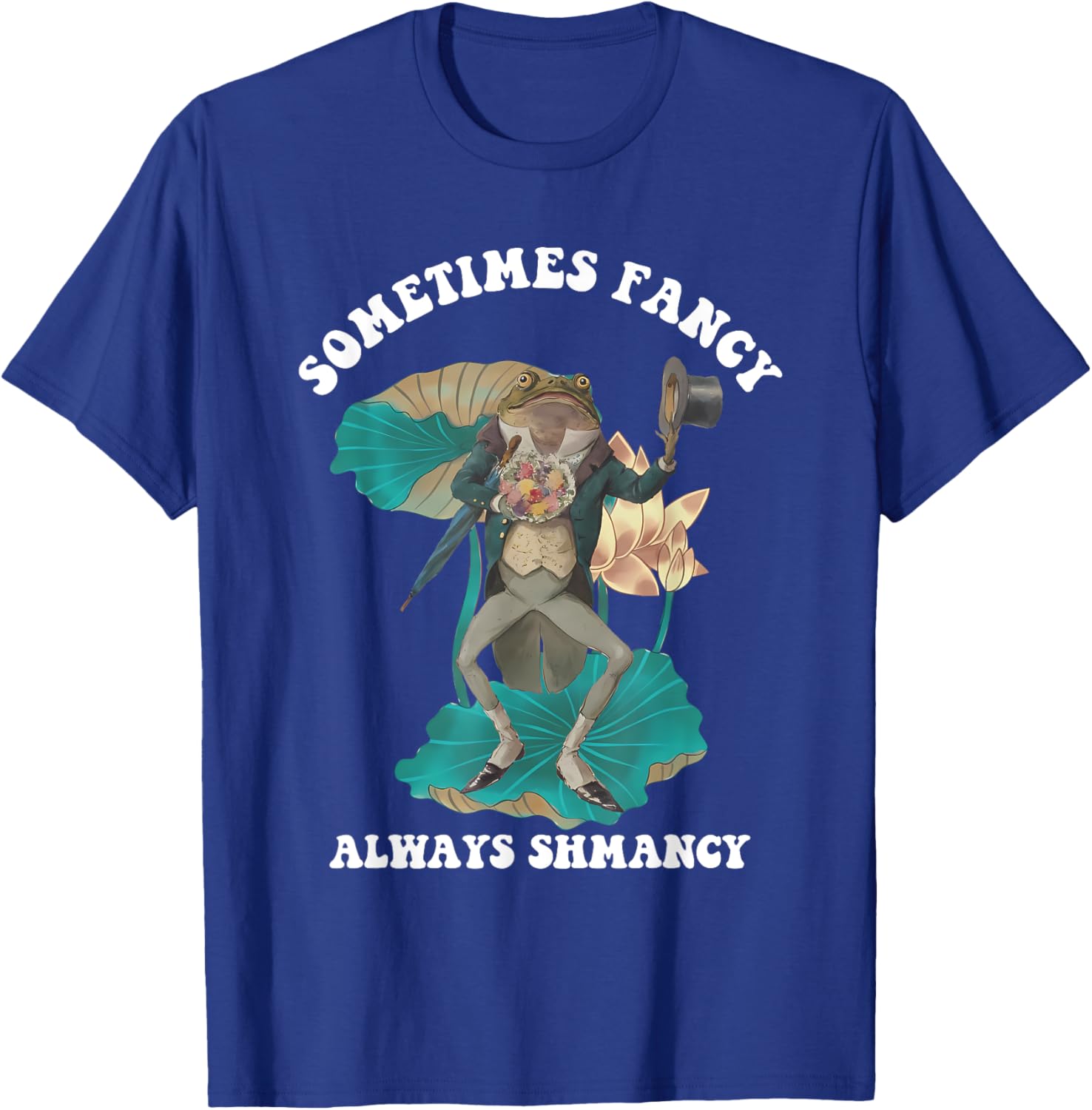 Sometimes Fancy Always Shmancy Funny T-Shirt for Casual Style and Fun - 21