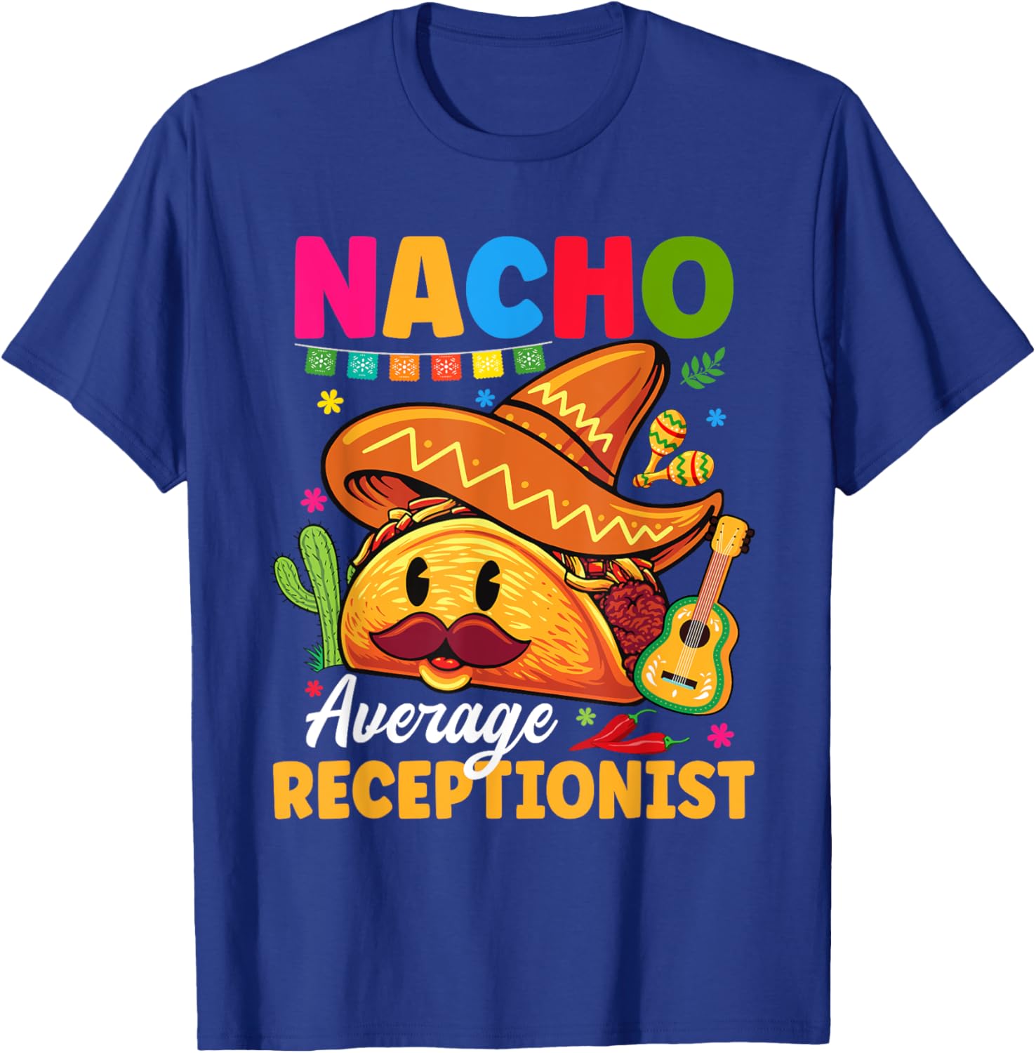 Nacho Average Receptionist Cinco De Mayo Fiesta T-Shirt for Fun Celebrations - 14