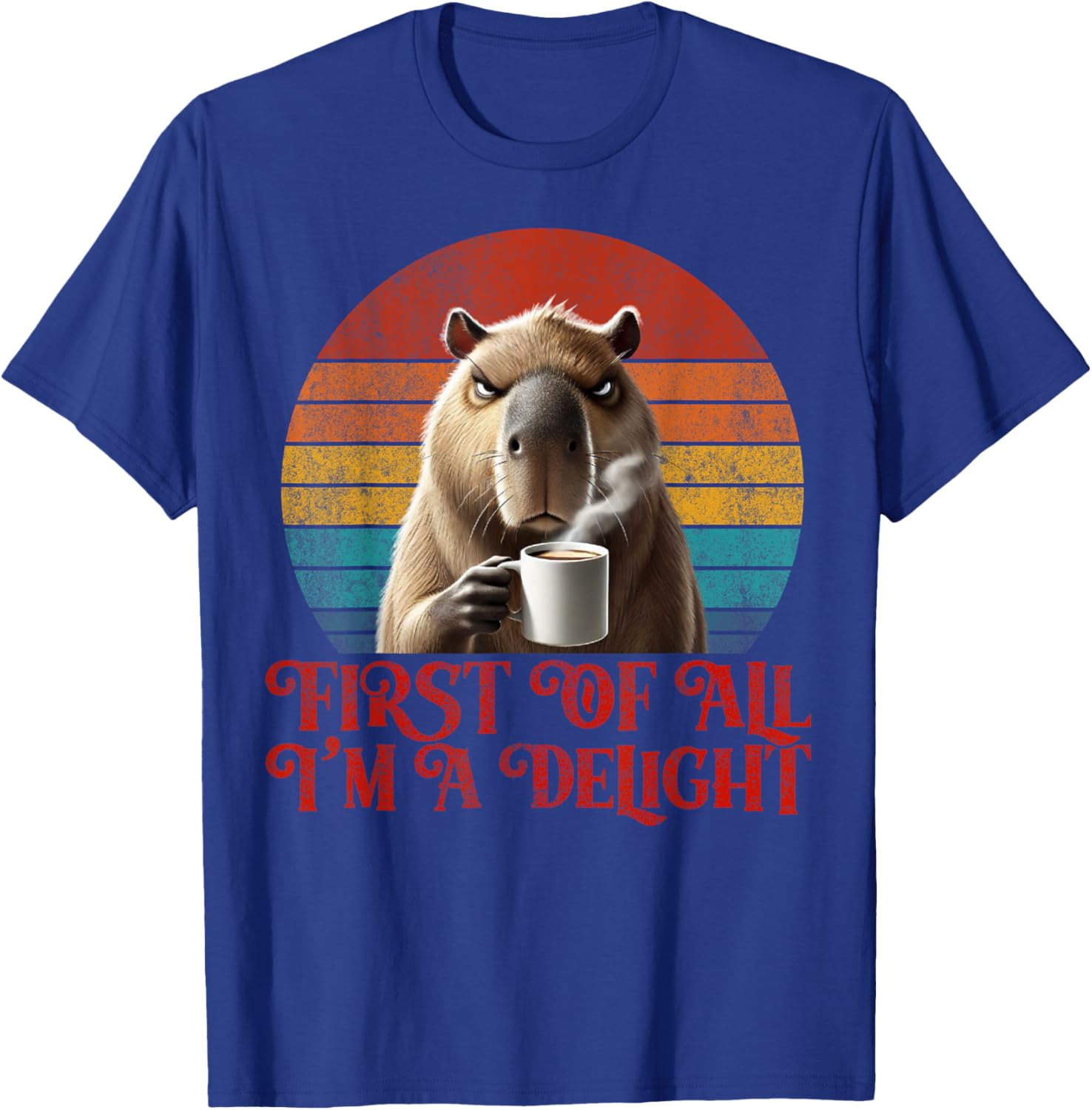 Funny Angry Capybara Meme Lover T-Shirt - First Of All I'm A Delight - 3
