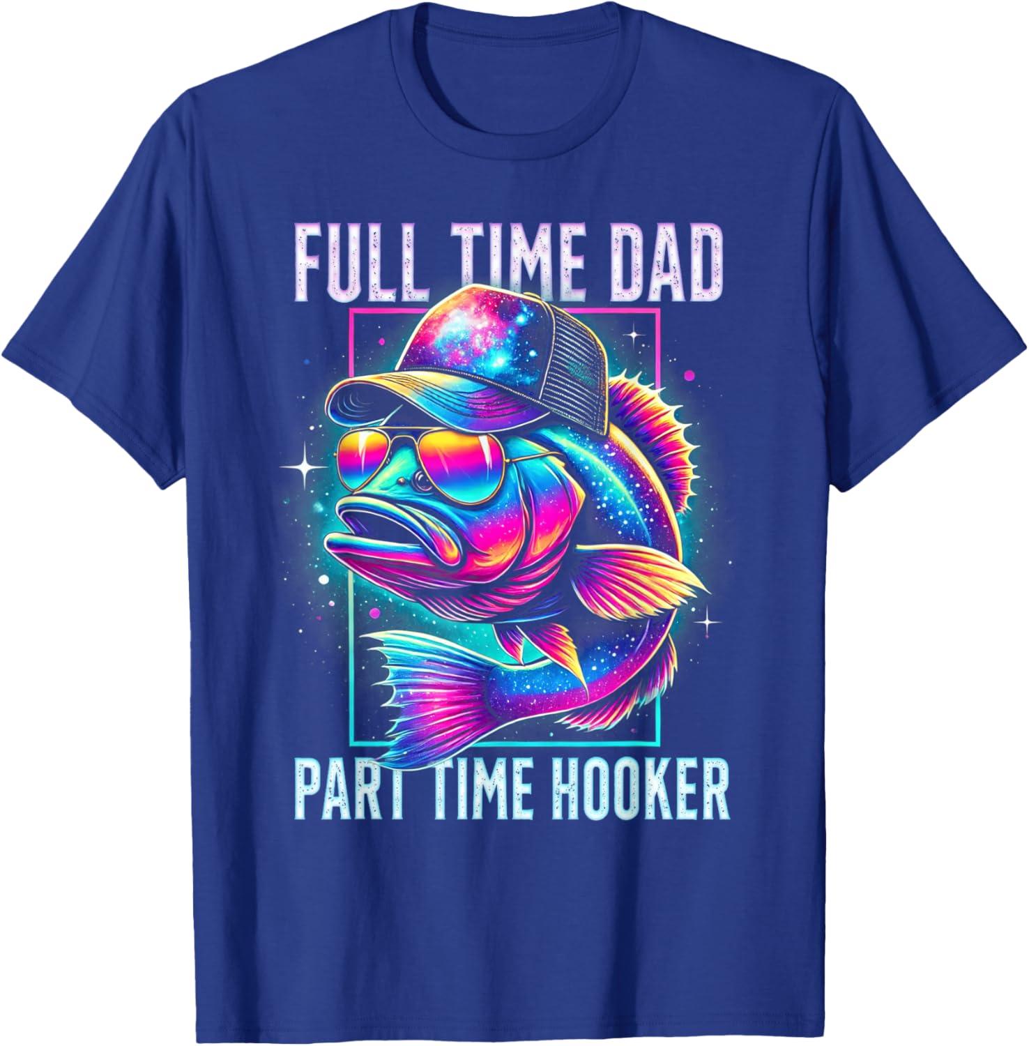 Funny Bass Fish Full Time Dad Part Time Hooker T-Shirt for Anglers - 10