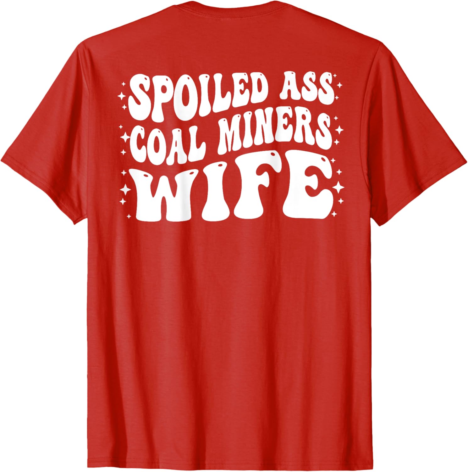 Funny Spoiled Coal Miners Wife T-Shirt Perfect Gift for Her - 18