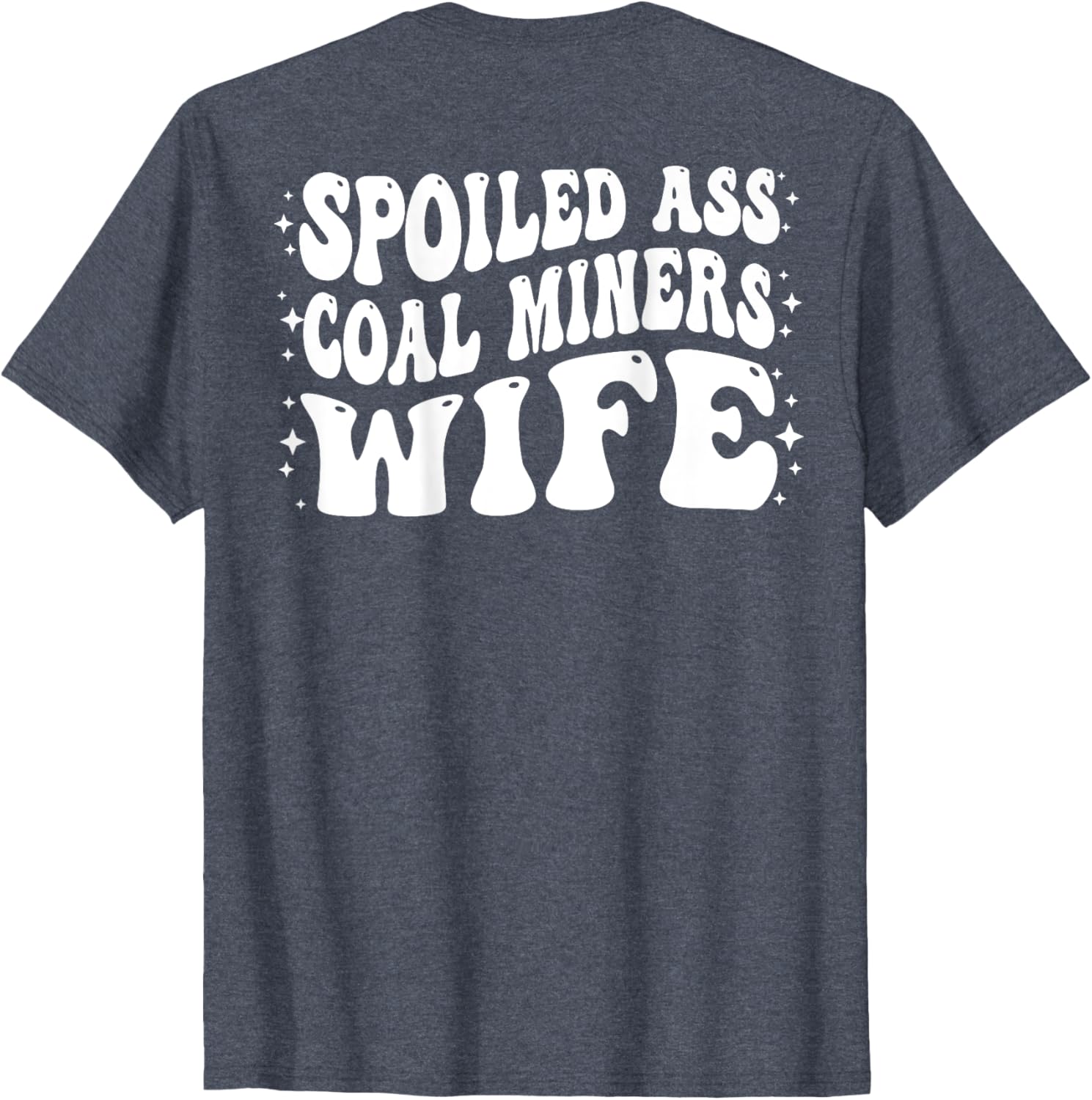 Funny Spoiled Coal Miners Wife T-Shirt Perfect Gift for Her - 1