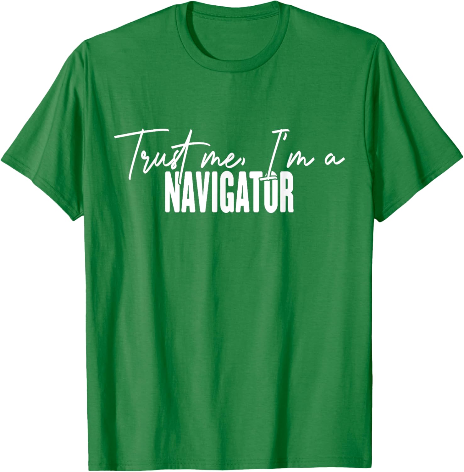 Funny Navigator Gifts Trust Me I'm a Navigator T-Shirt for Adventurers - 17