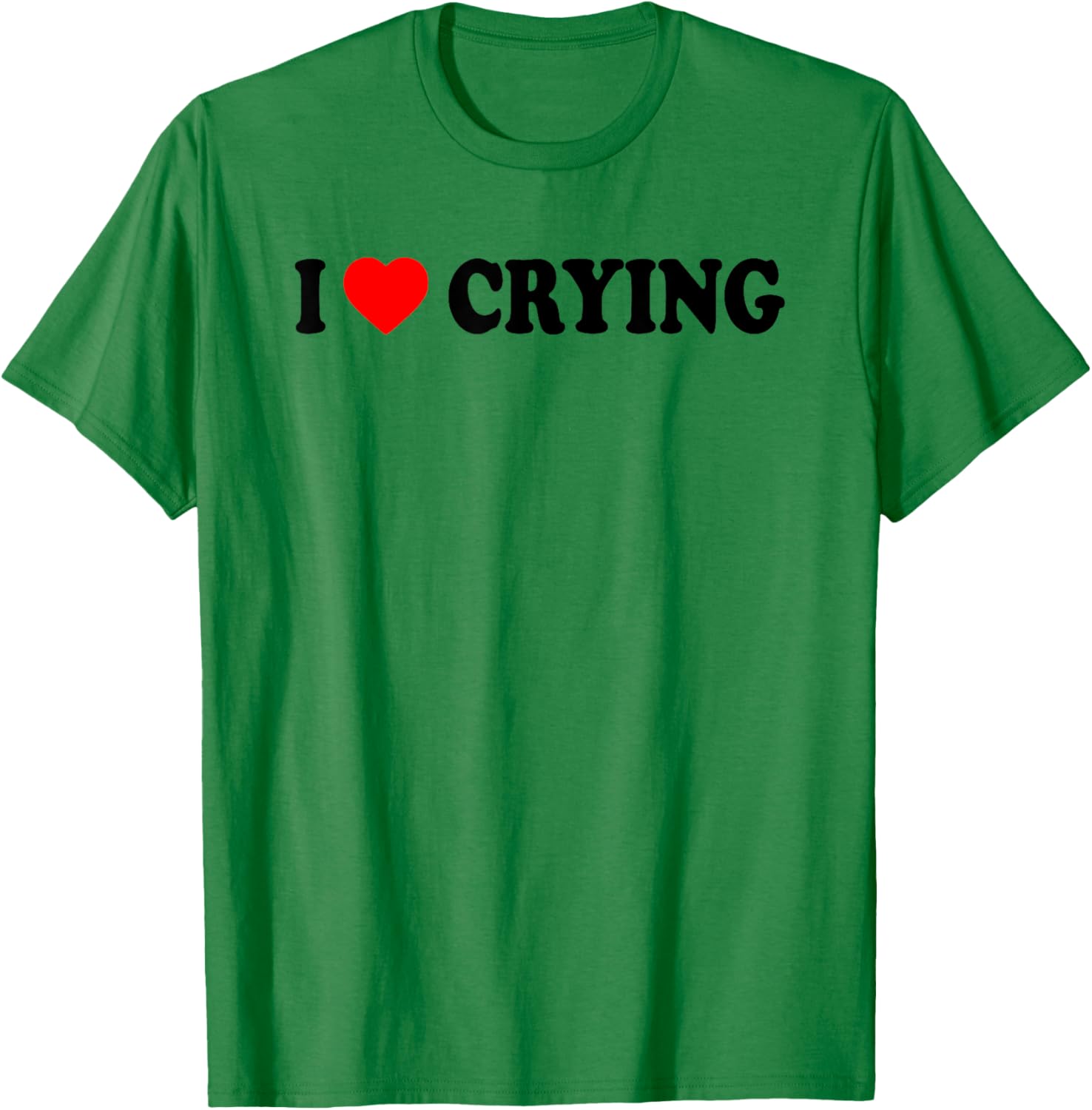 I Love Crying Funny T-Shirt for Men and Women - Cute Casual Wear - 3