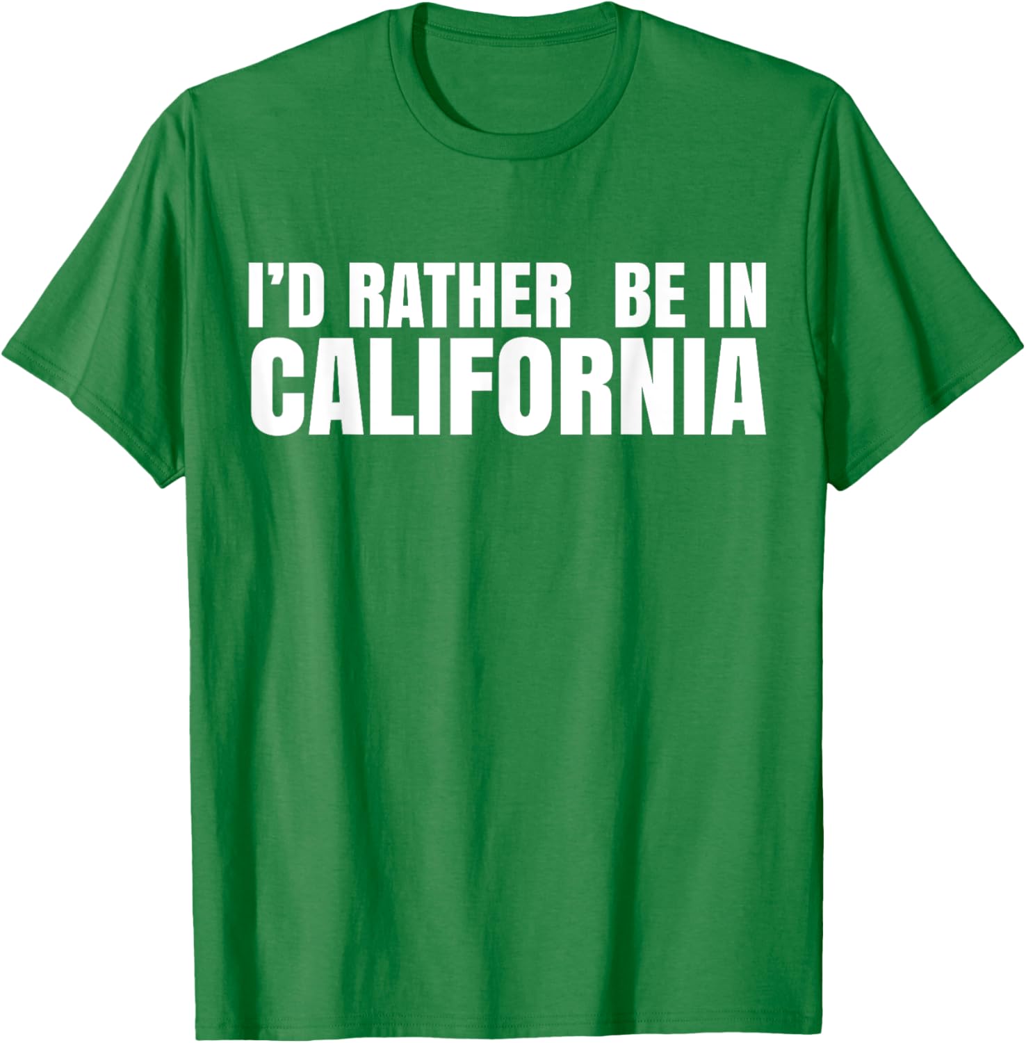I'd Rather Be in California T-Shirt for Casual Style Lovers - 9