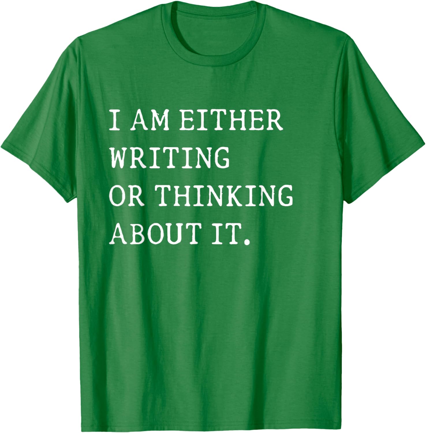 Funny Writer Author T-Shirt I Am Either Writing or Thinking About It - 14