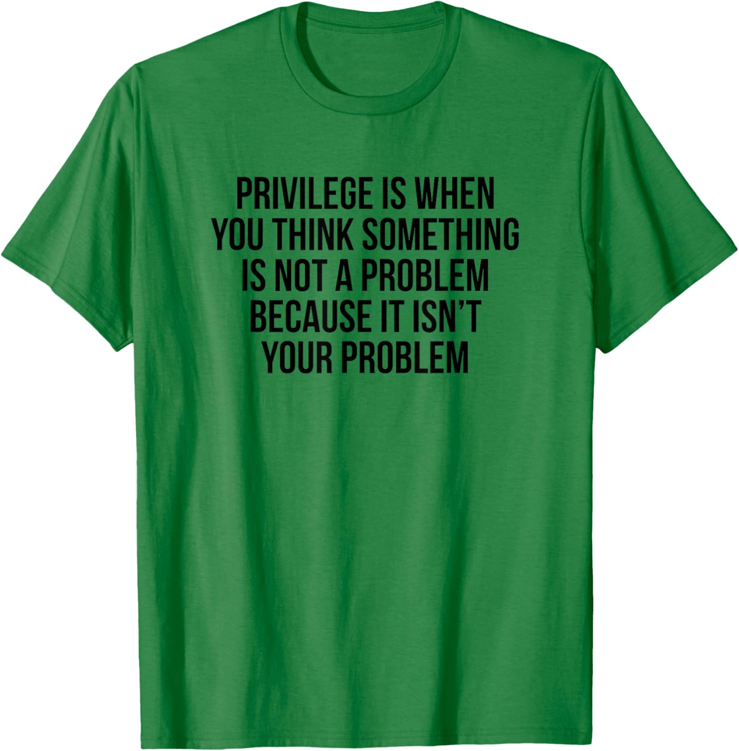 Privilege Is When You Think It's Not A Problem T-Shirt for All Occasions - 1