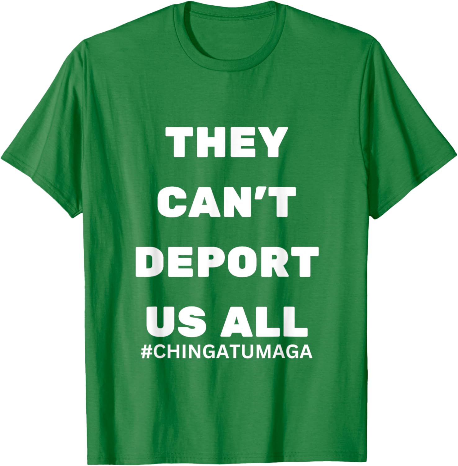 They Can't Deport Us All Chinga Tu MAGA T-Shirt for Bold Statement Style - 19