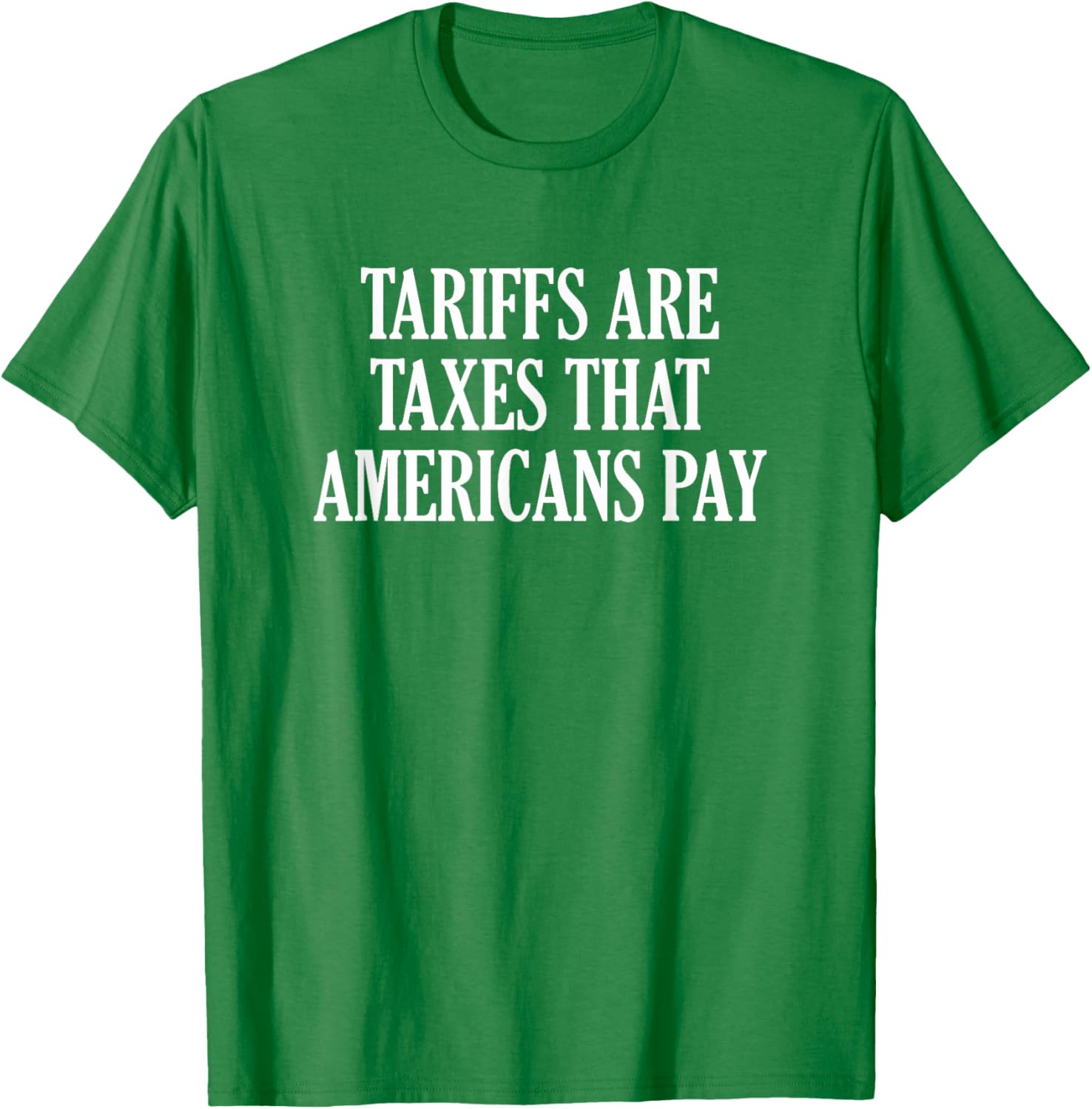 Tariffs Are Taxes That Americans Pay T-Shirt for Comfort and Style - 12