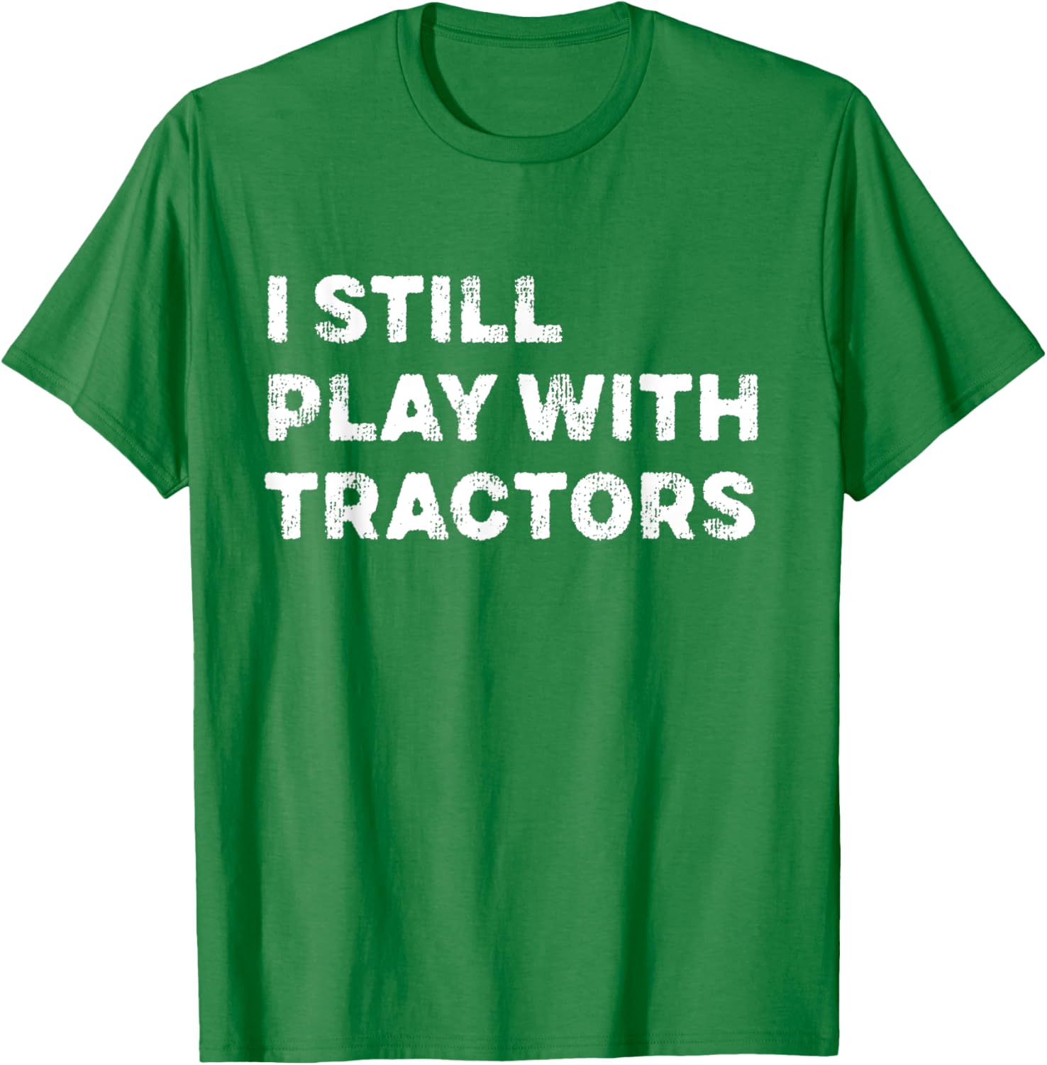 I Still Play With Tractors T-Shirt Fun Tractor Lover Gift for Kids - 9