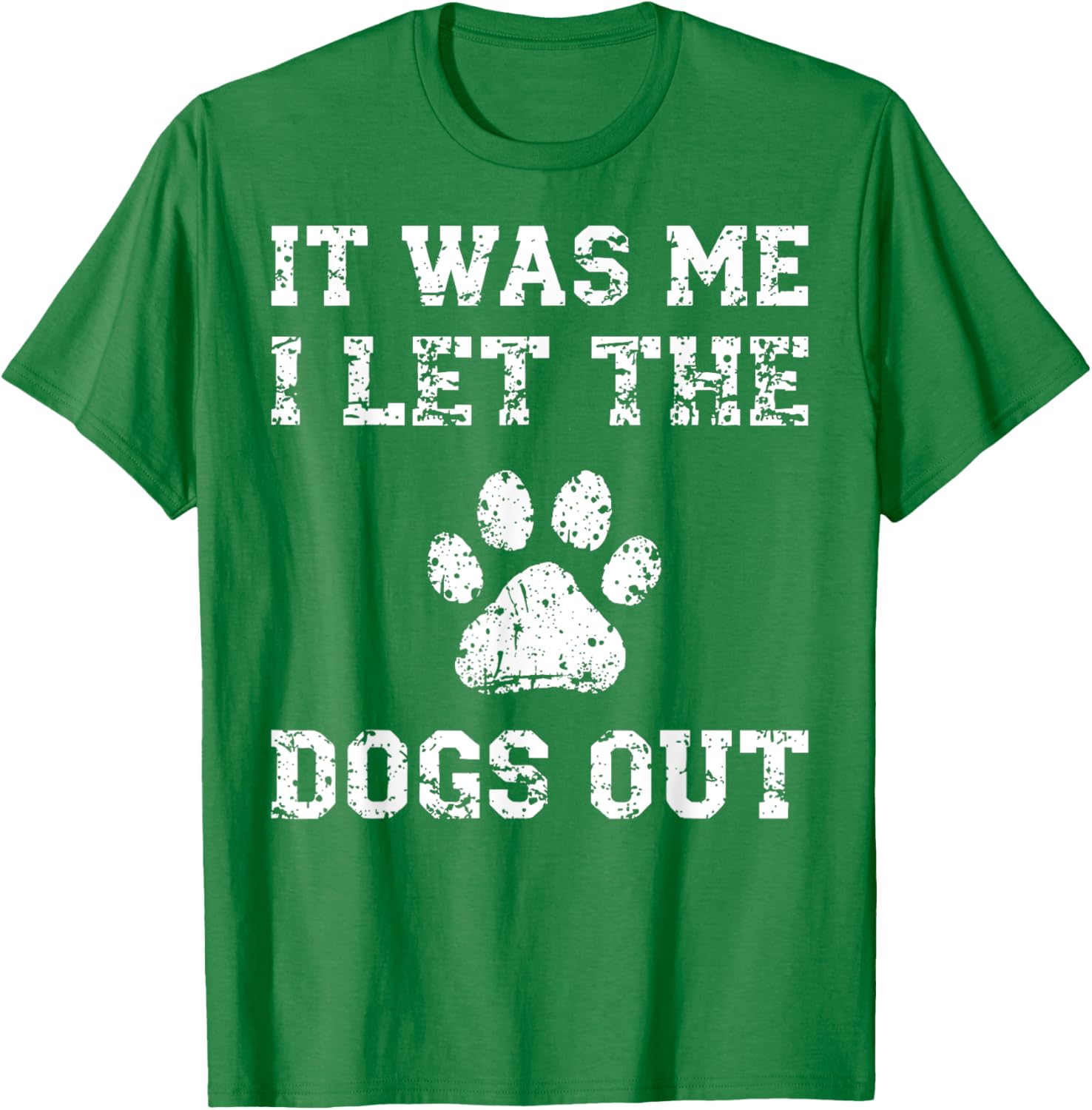 It Was Me I Let the Dogs Out Funny Dog Lover T-Shirt for Pet Owners - 15