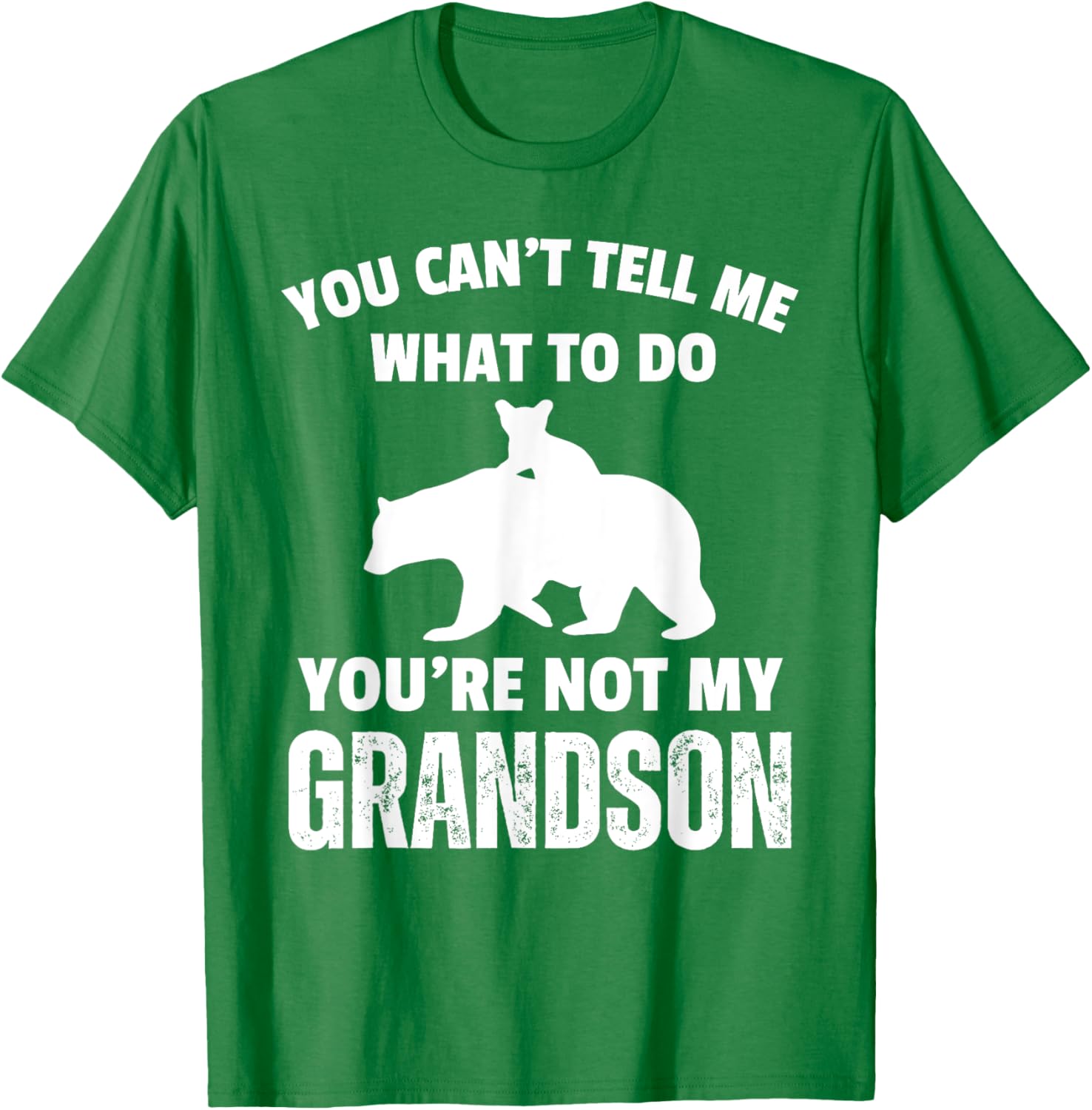 Funny Dad T-Shirt You Can't Tell Me What To Do Bear Grandson Gift - 7