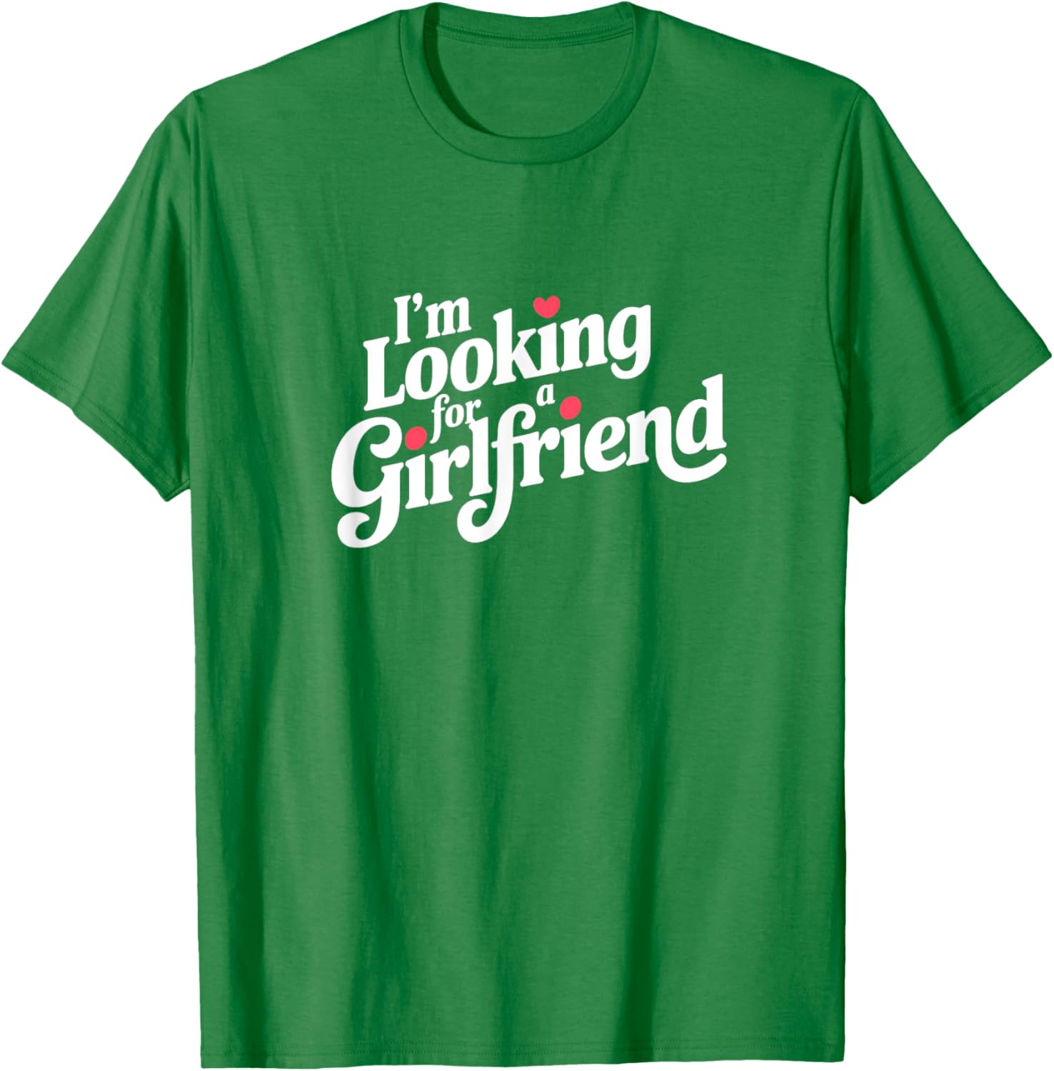 Funny I Am Looking for a Girlfriend T-Shirt for Men and Boys - 14