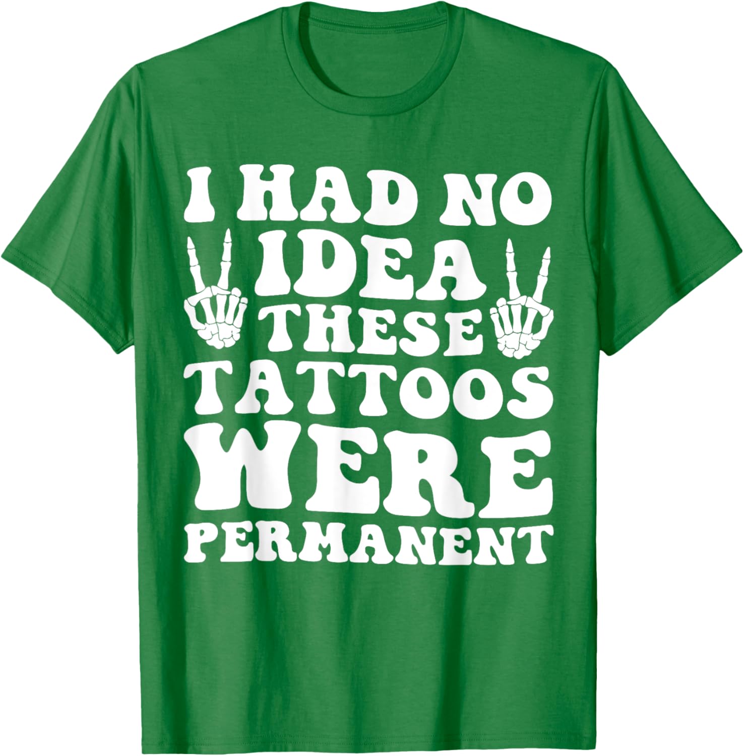 I Had No Idea These Tattoos Were Permanent Funny Tee for Men and Women - 20