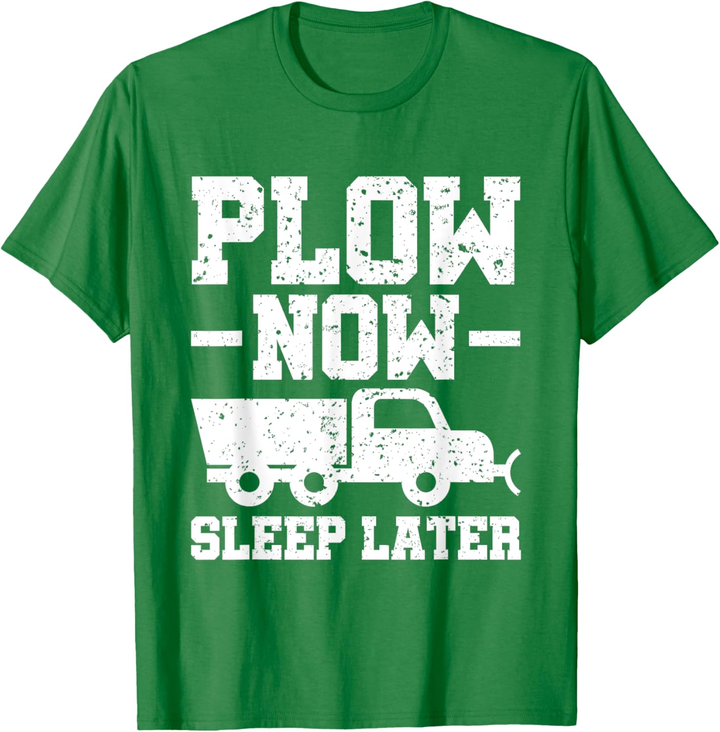 Plow Now Sleep Later Snow Plower T-Shirt for Winter Fun and Comfort - 10