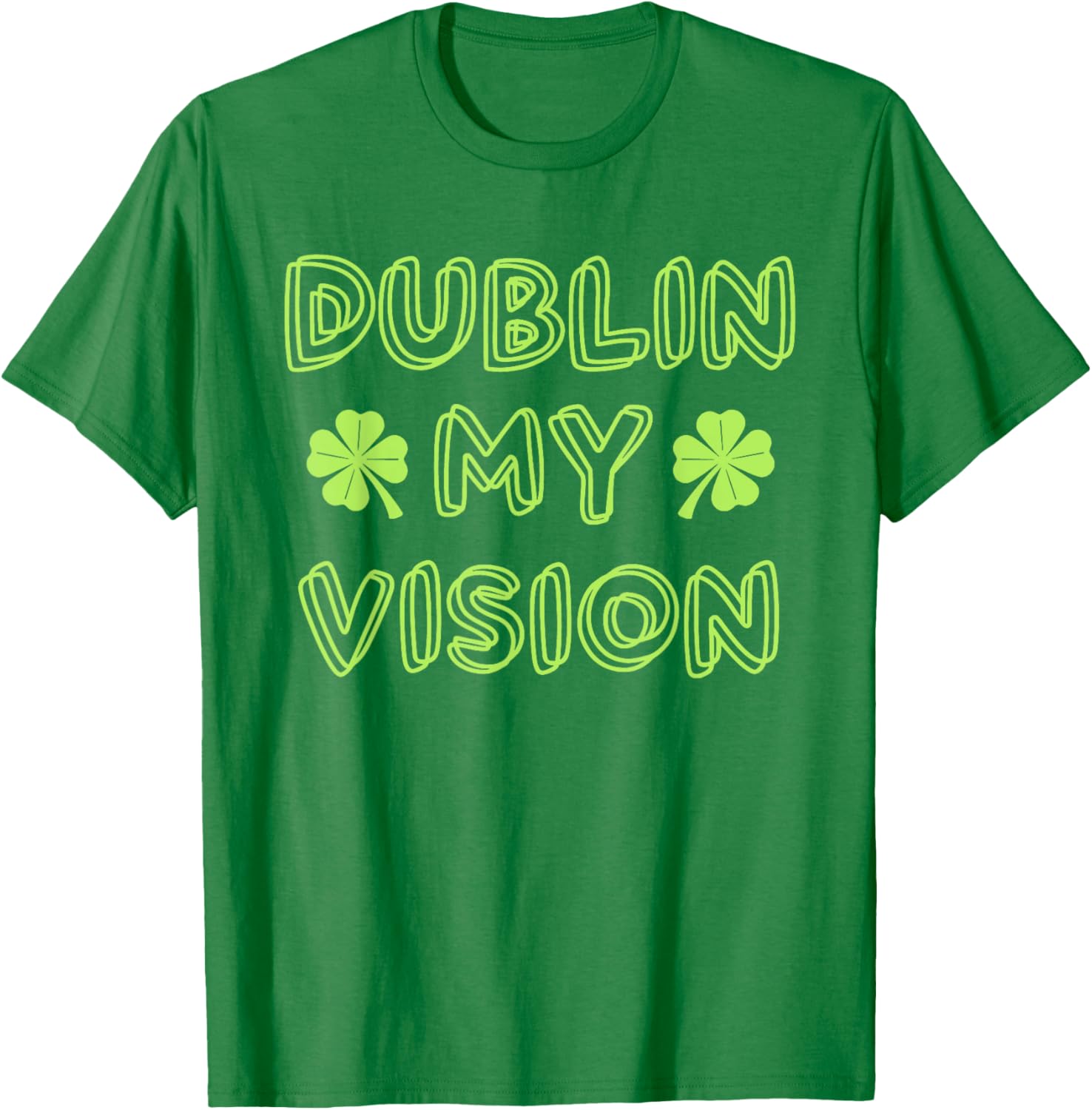 Funny Dublin My Vision St Patrick's Day Drunk Irish Festival T-Shirt - 1