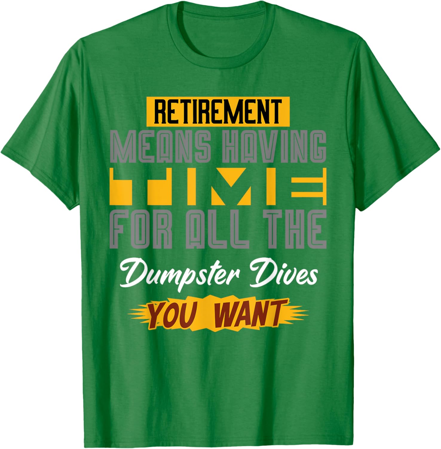 Funny Retirement T-Shirt for Dumpster Diving Enthusiasts - Celebrate Your Freedom! - 5