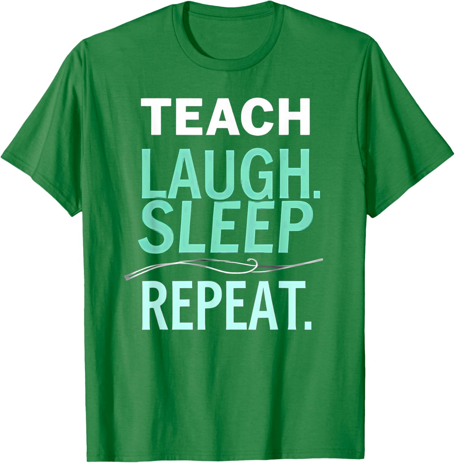 Teach Laugh Sleep Repeat Teacher T-Shirt Fun Gift for Educators - 8