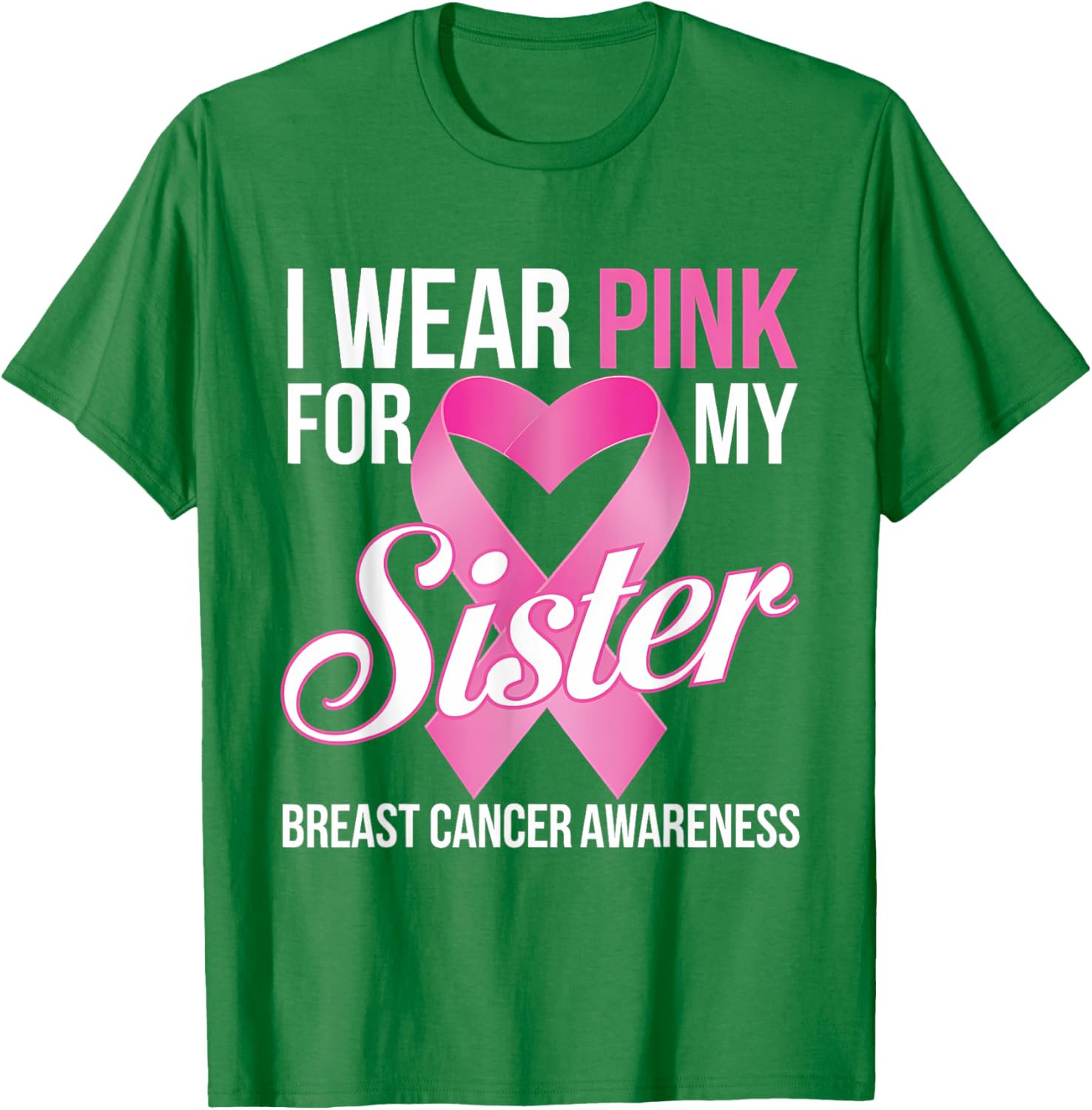 Pink Breast Cancer Awareness T-Shirt I Wear Pink for My Sister - 15