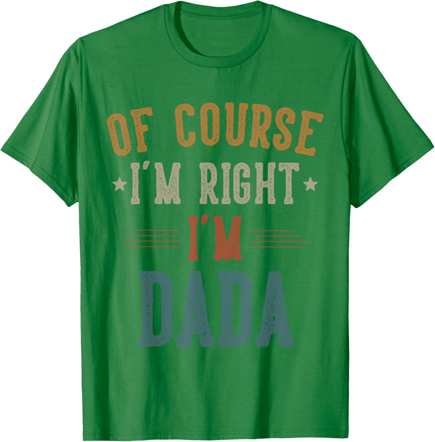 Vintage Father's Day T-Shirt Of Course I'm Right Dada Dad Gift - 5