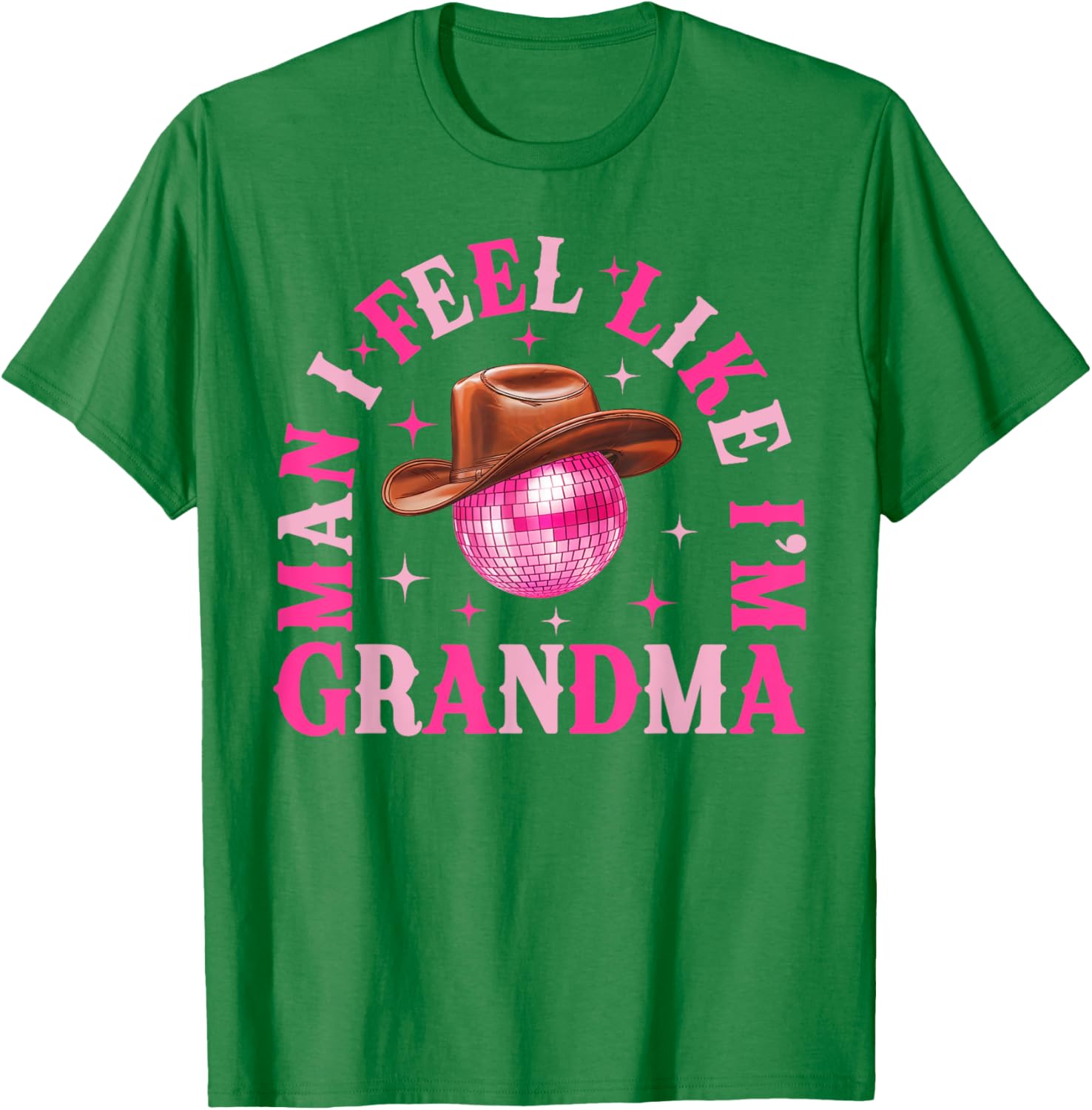Man I Feel Like I'm Grandma Western Cowgirl Disco T-Shirt for Fun Birthdays - 13