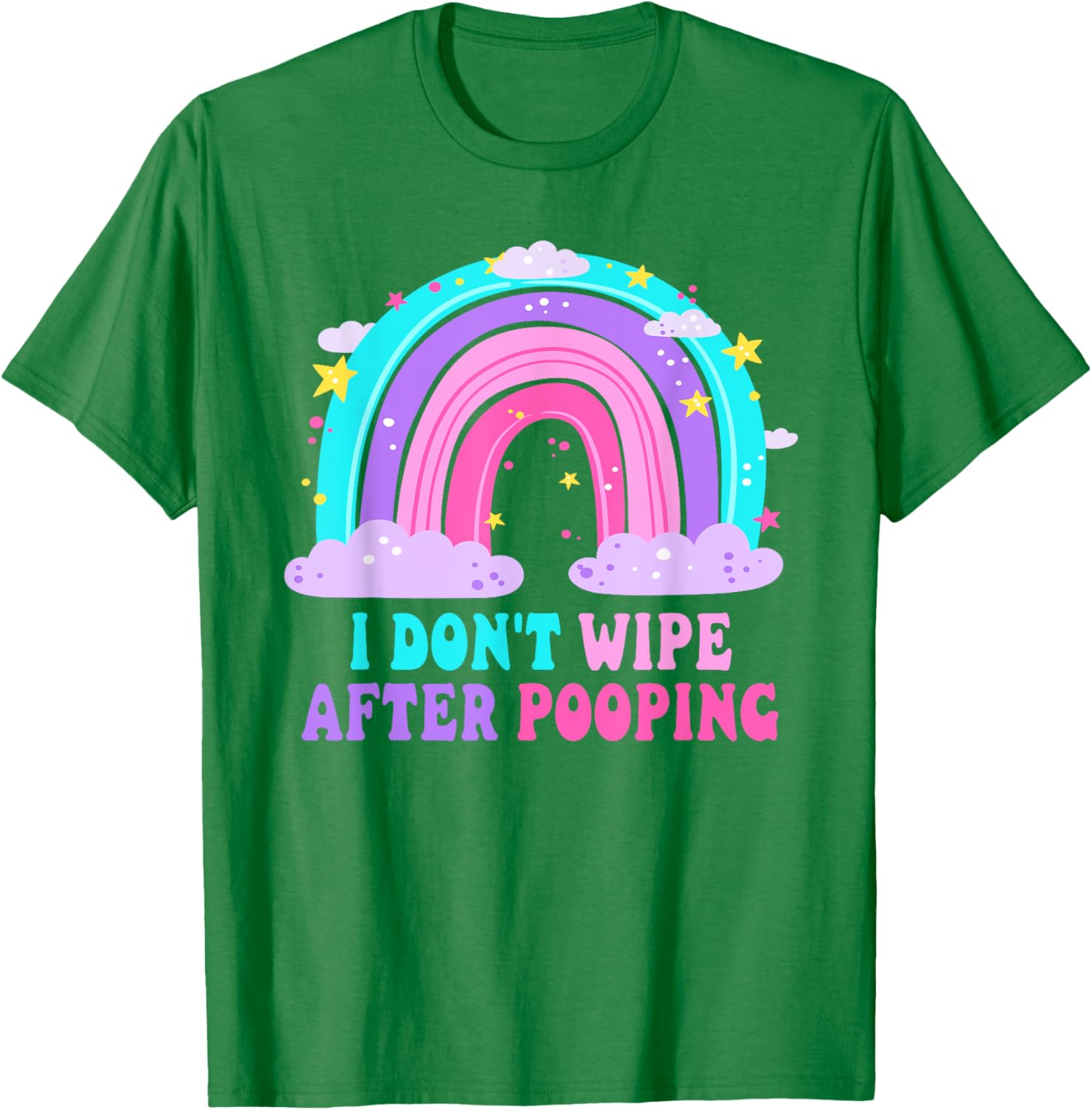 Funny Sarcastic T-Shirt I Don't Wipe After Pooping for Adults - 6