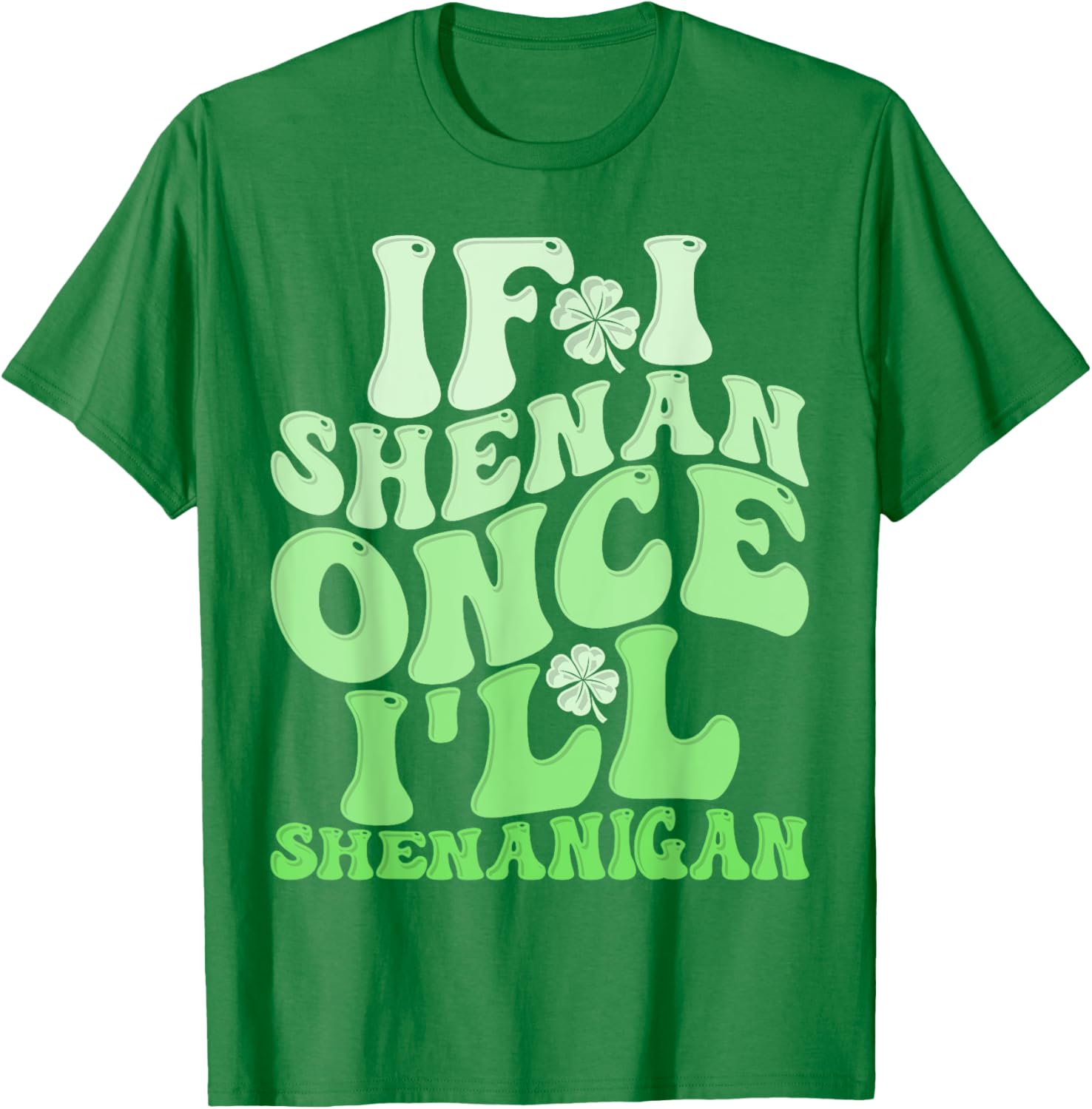 Groovy St Patricks Day T-Shirt If I Shenan Once I'll Shenanigan Fun Apparel - 10