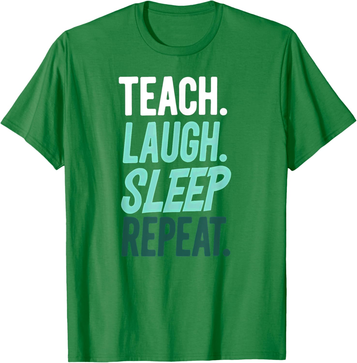 Teach Laugh Sleep Repeat Teacher T-Shirt for Educators and School Staff - 1