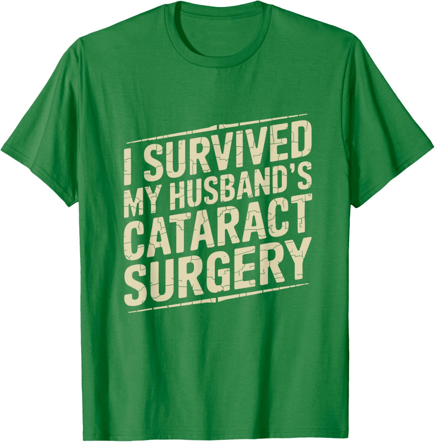 I Survived My Husband's Cataract Surgery Funny T-Shirt for Recovery Fun - 8