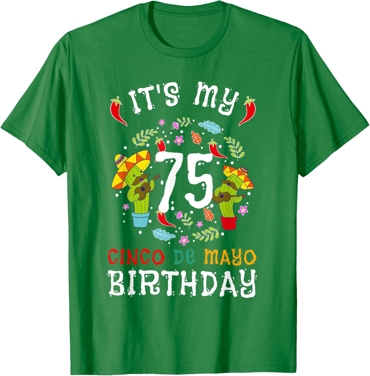 Celebrate 75th Birthday with Cinco De Mayo Mustache Men T-Shirt - 22