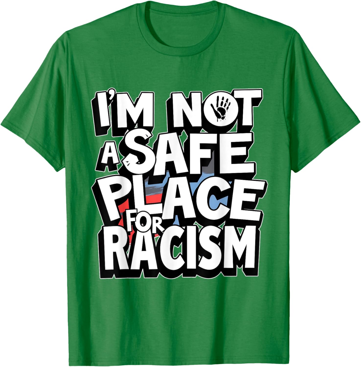 I'm Not A Safe Place For Racism T-Shirt for Men and Women - 8