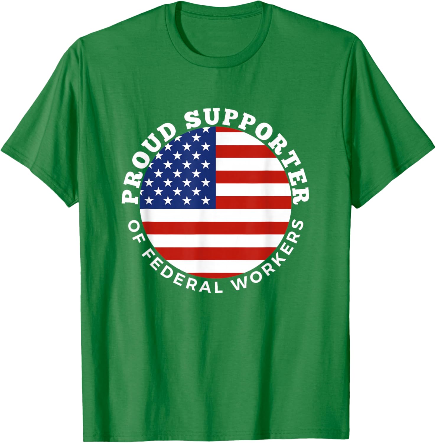 Proud Supporter of Federal Workers T-Shirt | Perfect Gift for Federal Employees - 1